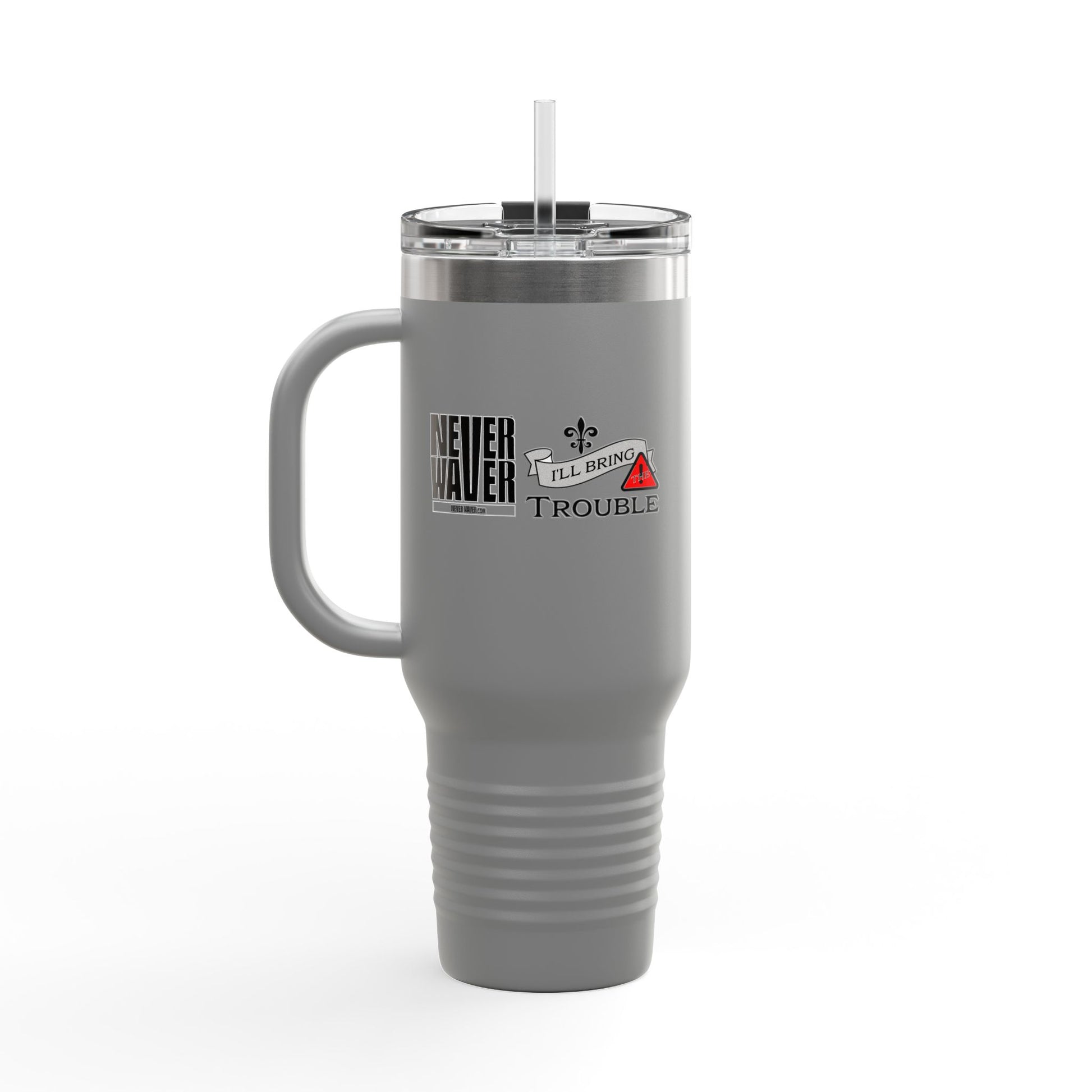 Never Waver I'll Bring The Trouble Insulated Travel Mug, 40oz - Never Waver
