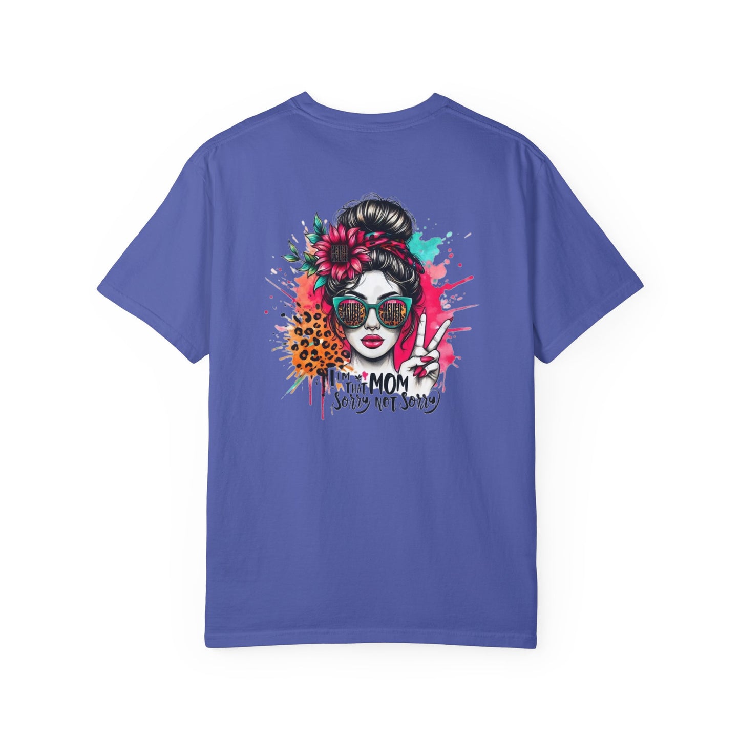 Unisex Garment-Dyed T-Shirt - 'Never Waver  I'm that Mom Sorry Not Sorry' Design - Never Waver