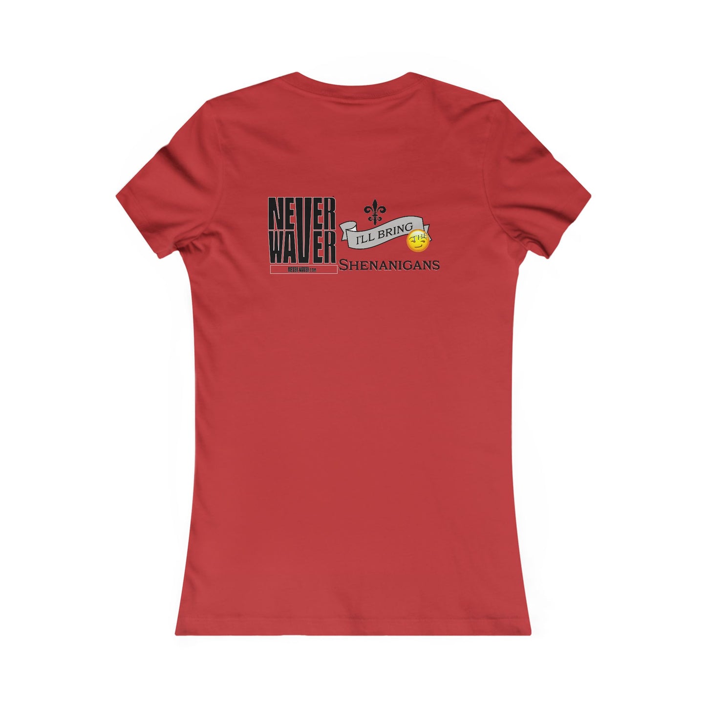 Never Waver I'll Bring The Shenanigans Women's Favorite Tee - Never Waver