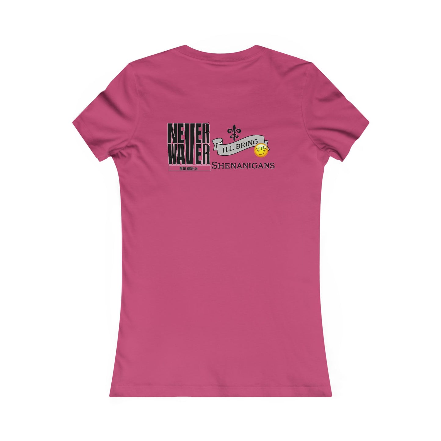 Never Waver I'll Bring The Shenanigans Women's Favorite Tee - Never Waver