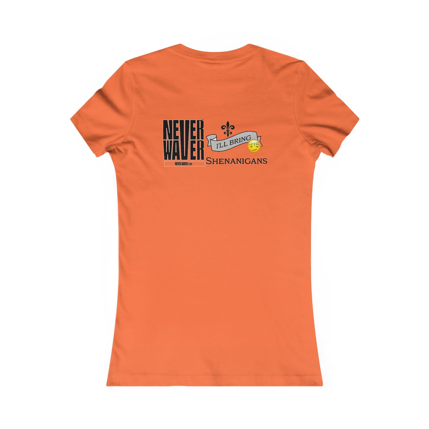 Never Waver I'll Bring The Shenanigans Women's Favorite Tee - Never Waver
