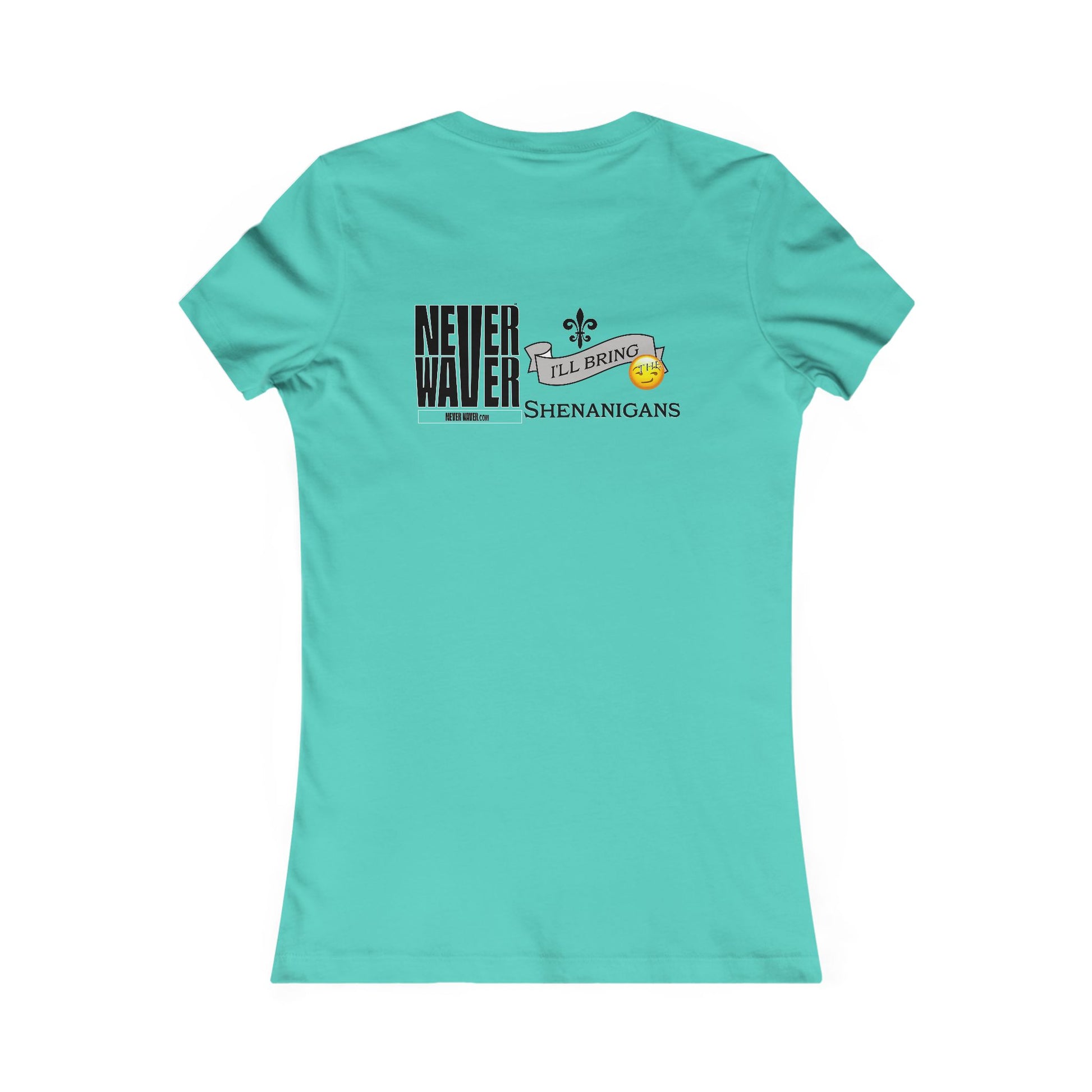 Never Waver I'll Bring The Shenanigans Women's Favorite Tee - Never Waver