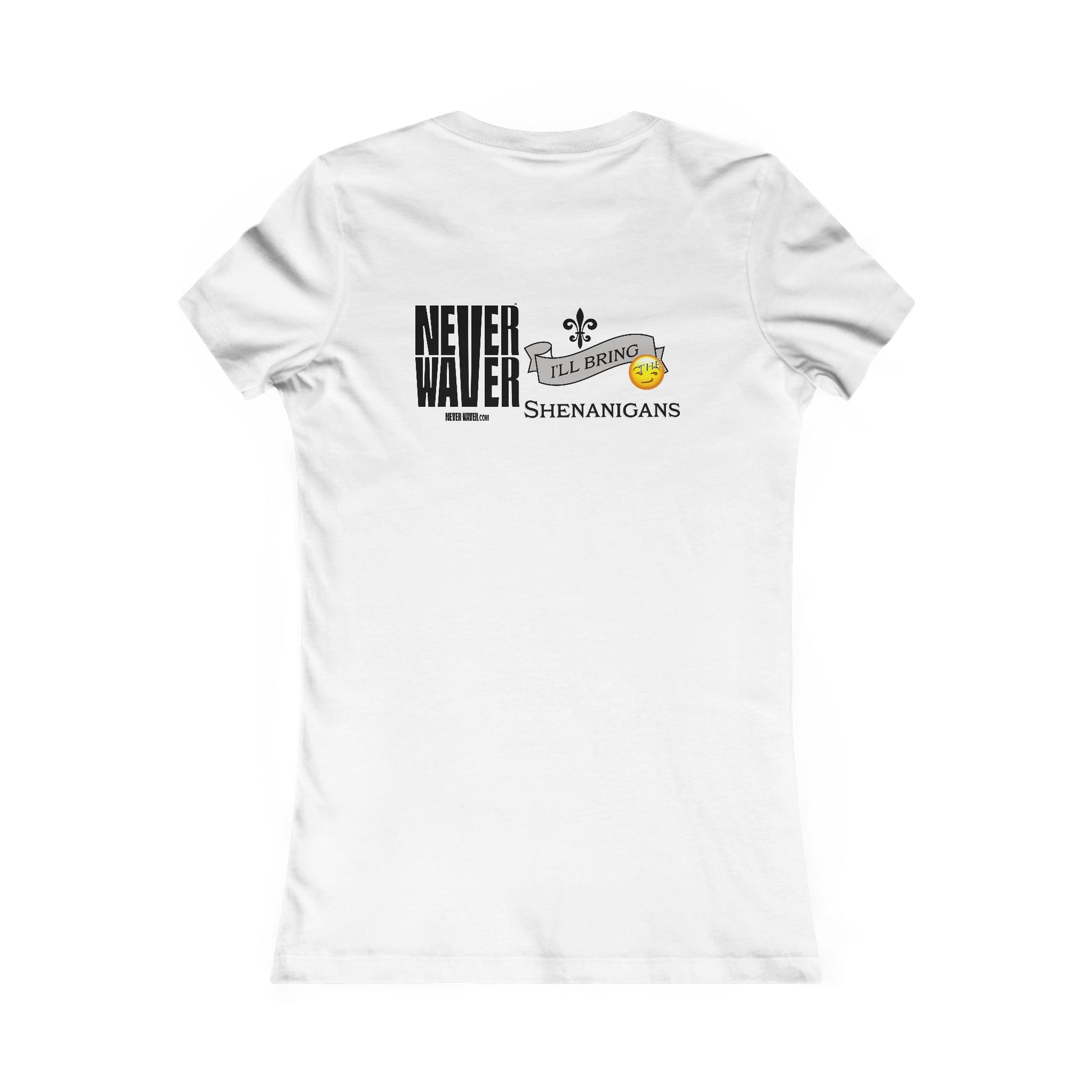 Never Waver I'll Bring The Shenanigans Women's Favorite Tee - Never Waver