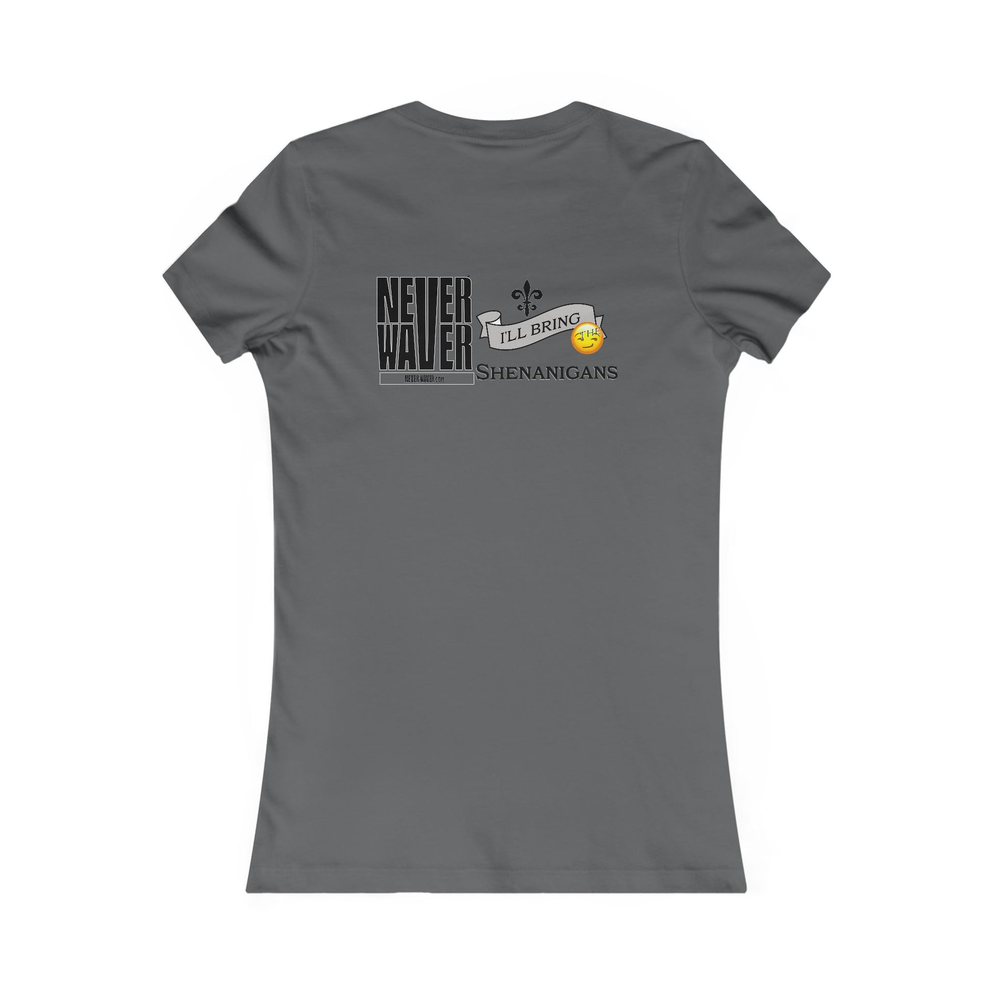 Never Waver I'll Bring The Shenanigans Women's Favorite Tee - Never Waver