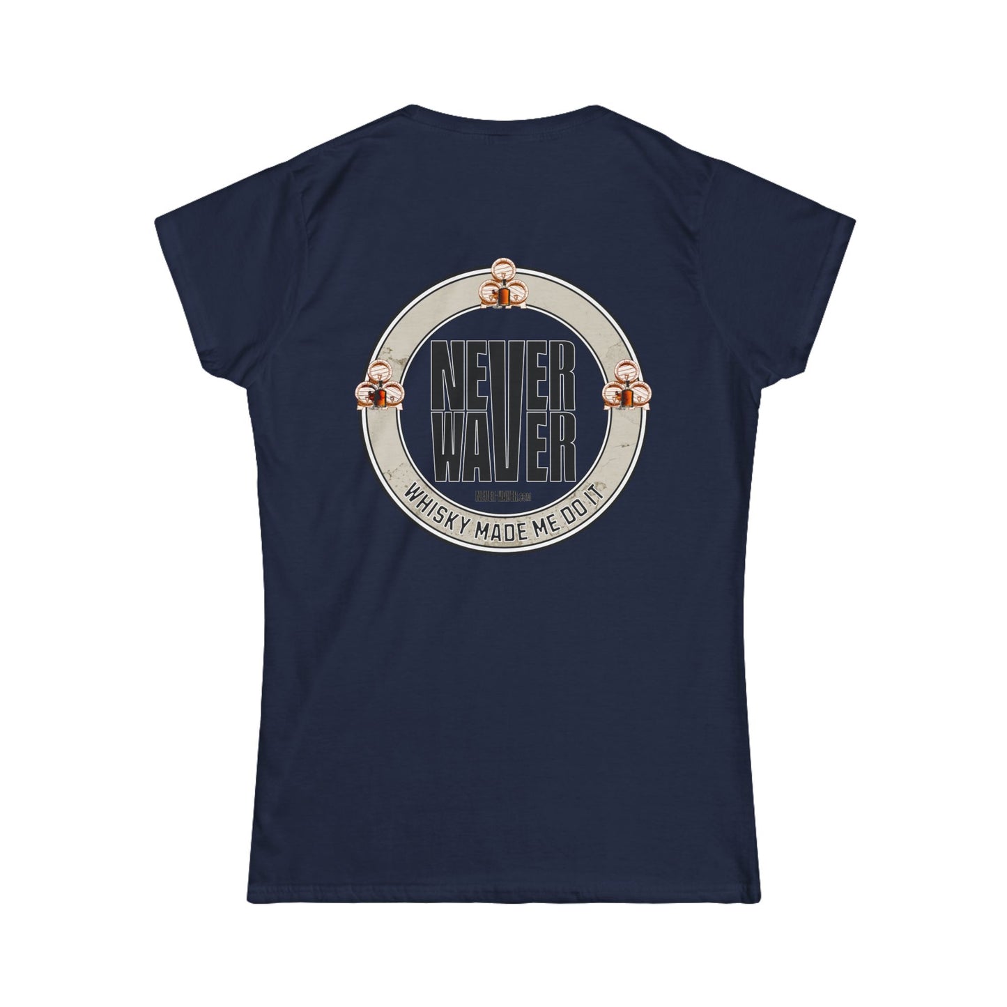 Never Waver Whisky Made me do it? Women's Soft Style Tee - - Never Waver