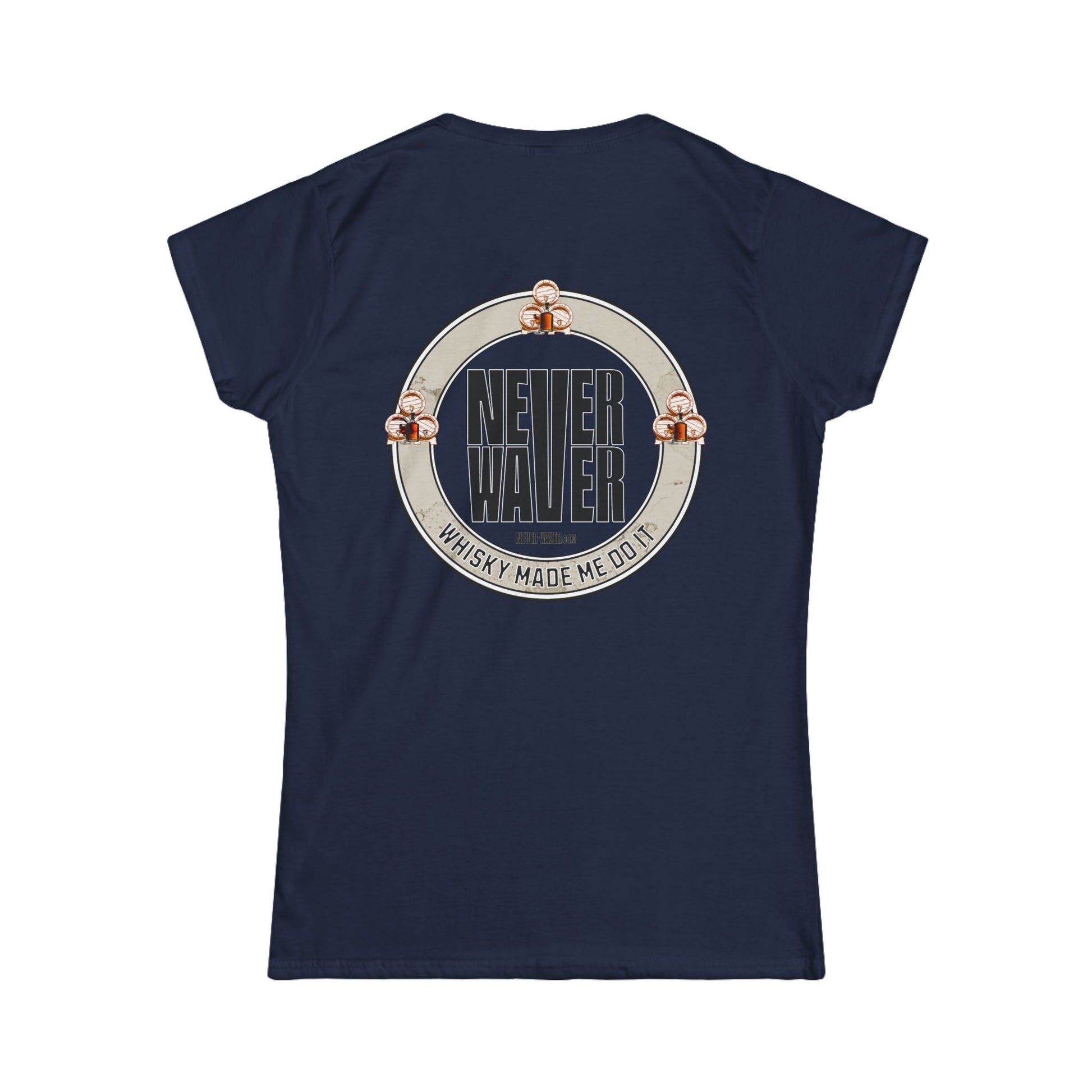 Never Waver Whisky Made me do it? Women's Soft Style Tee - - Never Waver