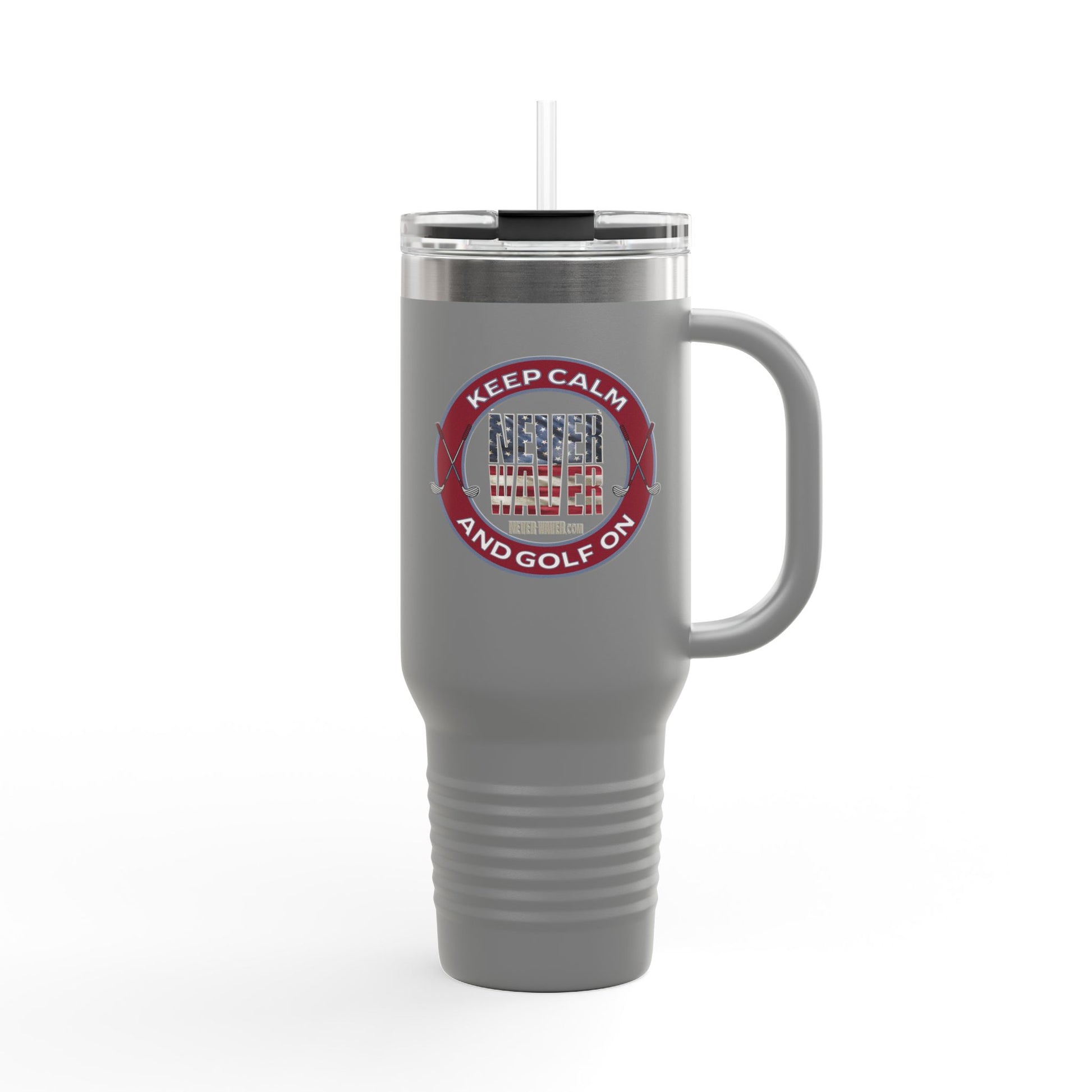 Insulated Travel Mug - "Keep Calm Never Waver and Golf On" - 40oz Sporty Drinkware - Never Waver