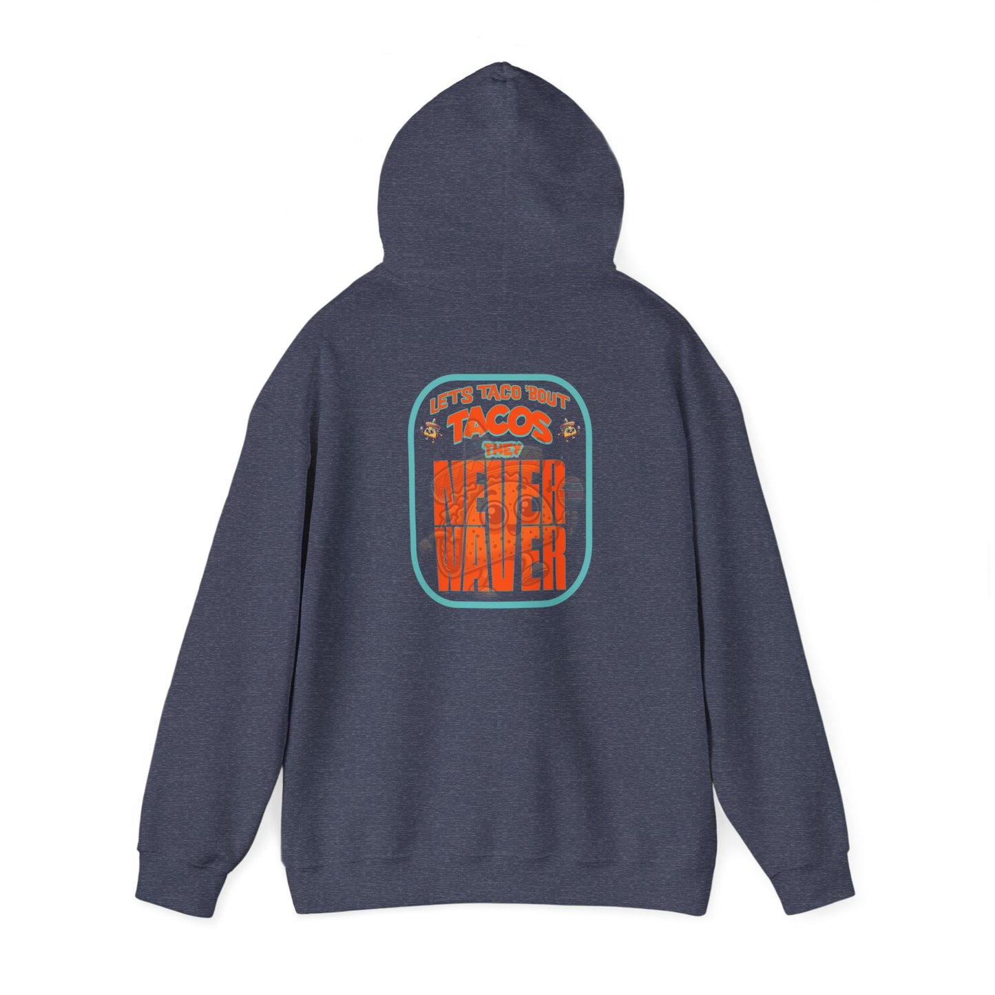 Eco-Friendly Unisex Hoodie: "Let's Taco' Bout Tacos They Never Waver " - Never Waver
