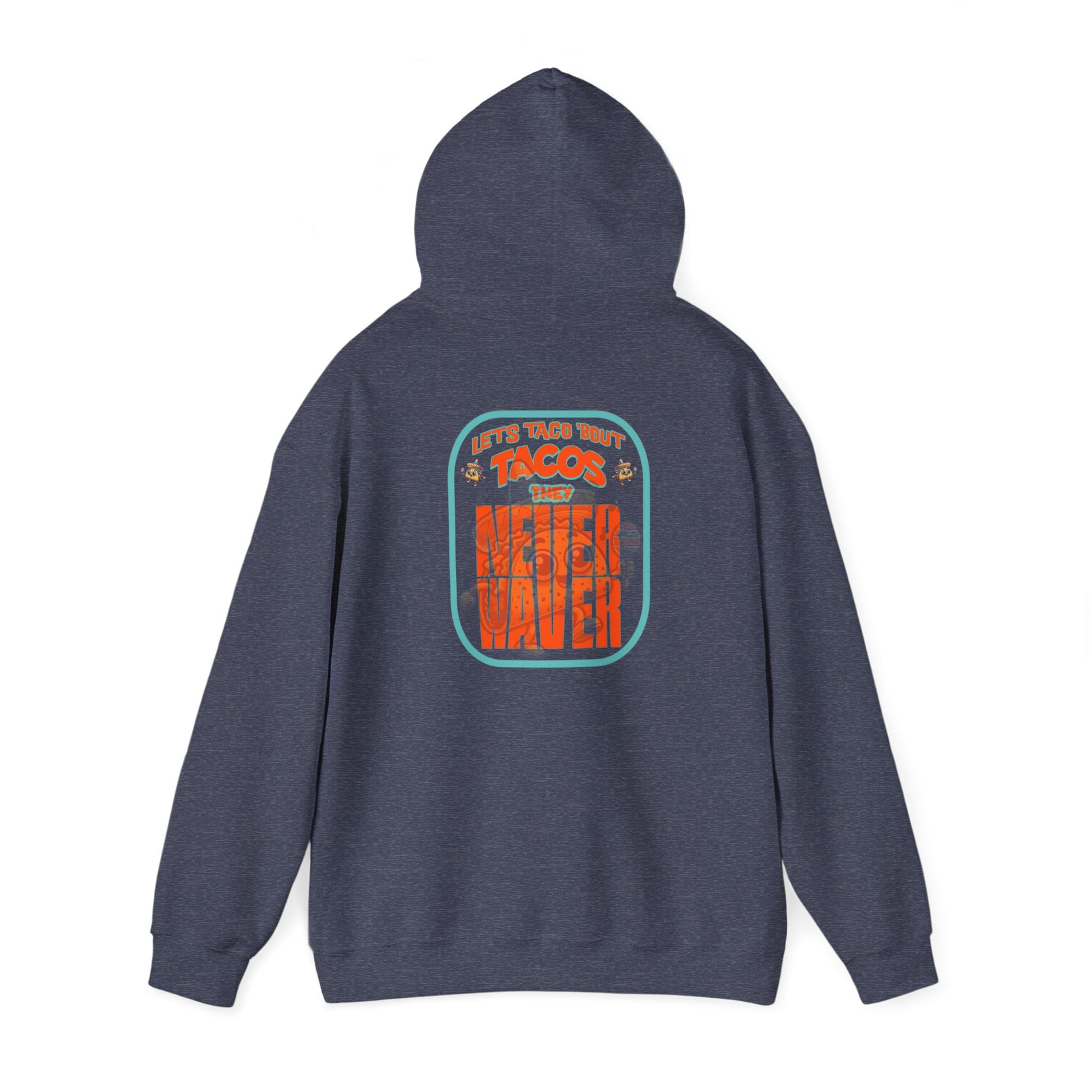 Eco-Friendly Unisex Hoodie: "Let's Taco' Bout Tacos They Never Waver " - Never Waver