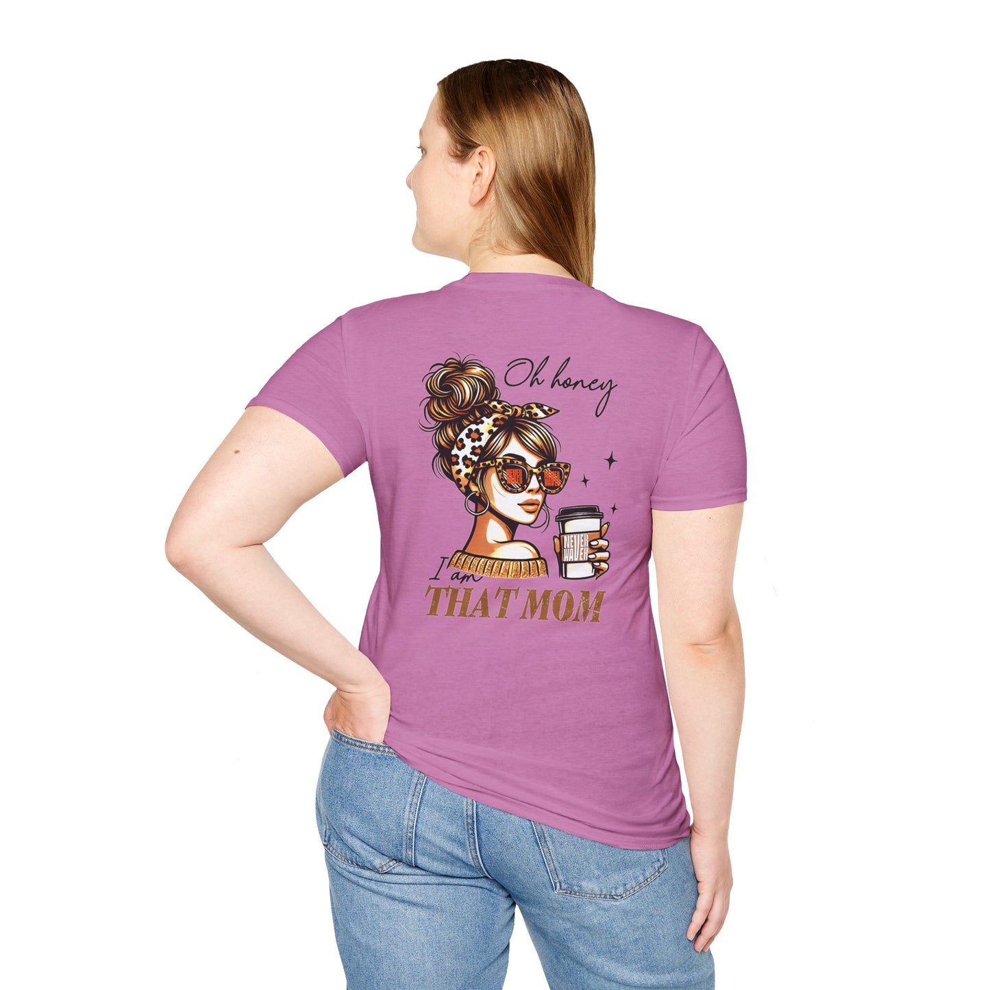 Never Waver Oh Honey I am that Mom Unisex Softstyle T-Shirt - Never Waver
