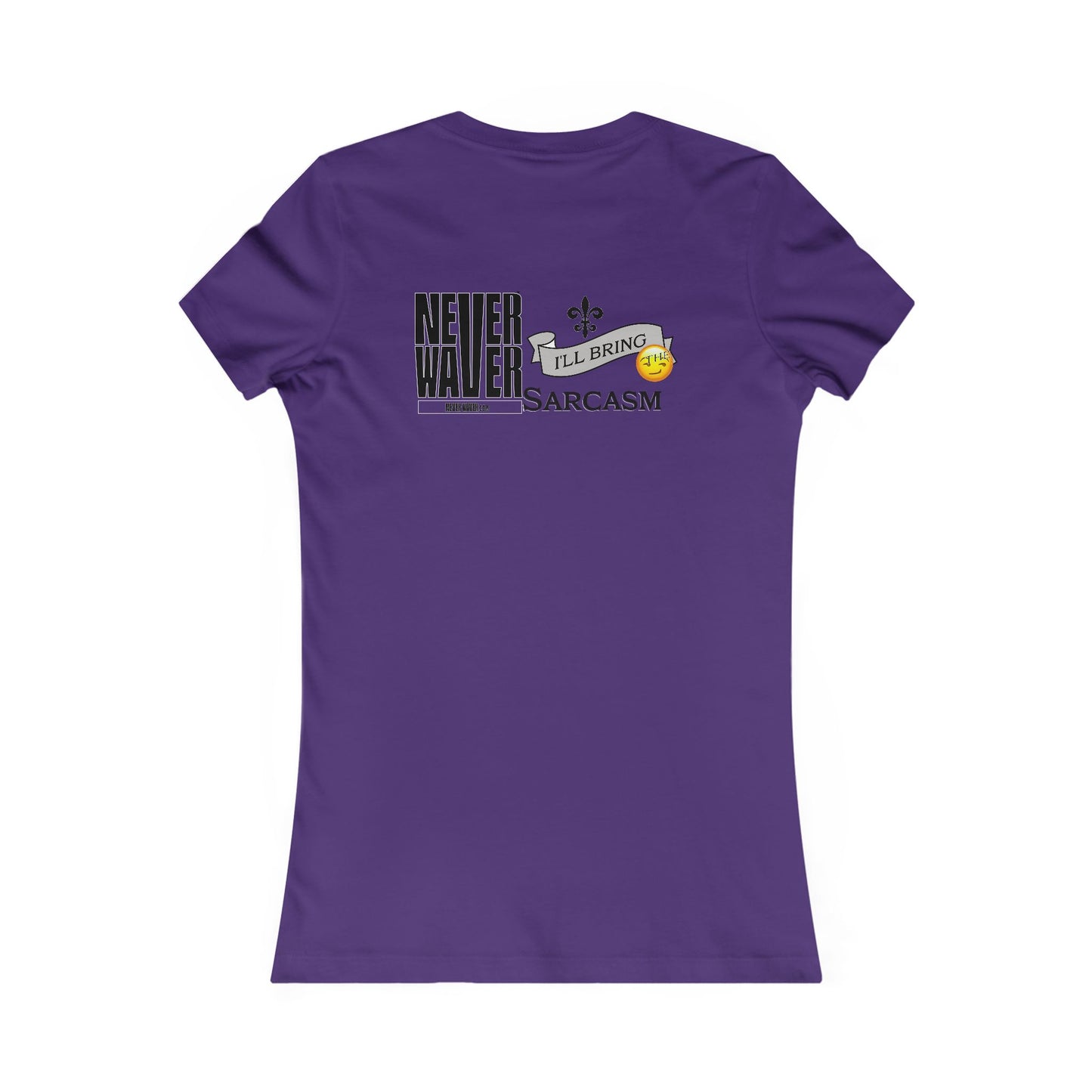 Never Waver I'll Bring The Sarcasm Women's Favorite Tee - Never Waver
