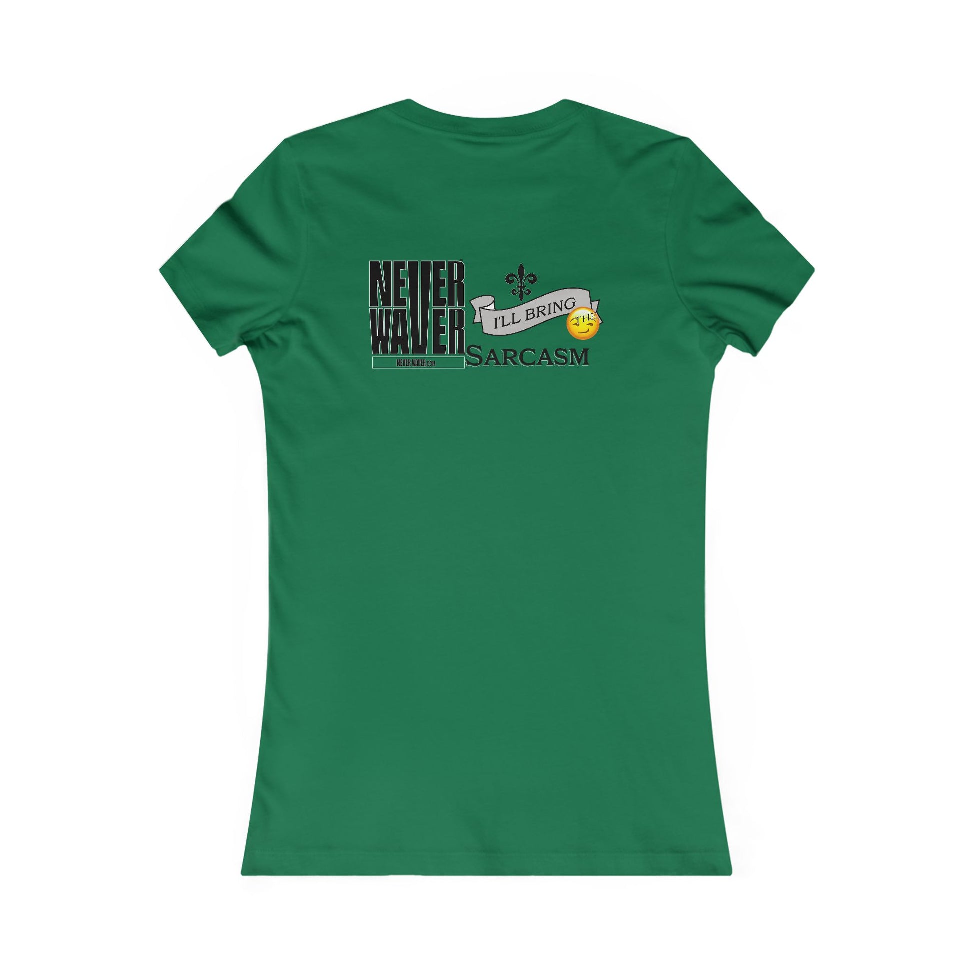 Never Waver I'll Bring The Sarcasm Women's Favorite Tee - Never Waver