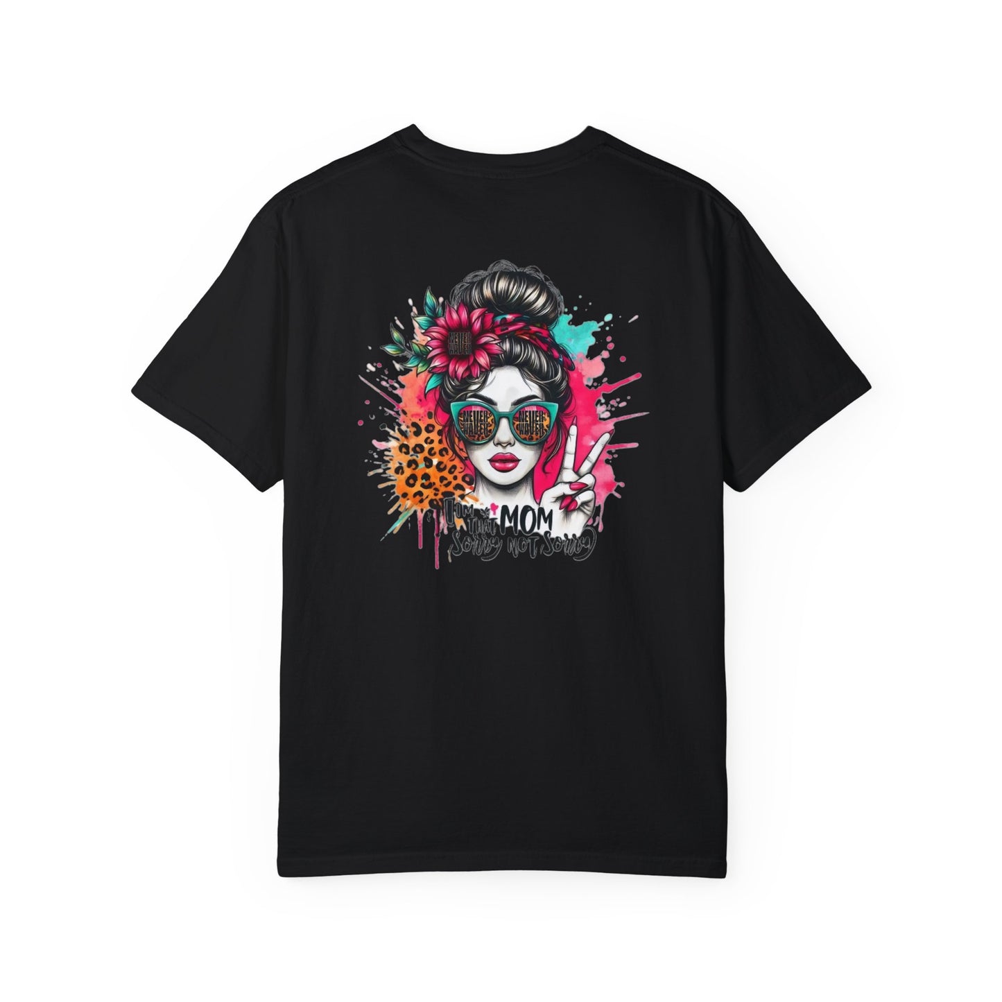 Unisex Garment-Dyed T-Shirt - 'Never Waver  I'm that Mom Sorry Not Sorry' Design - Never Waver