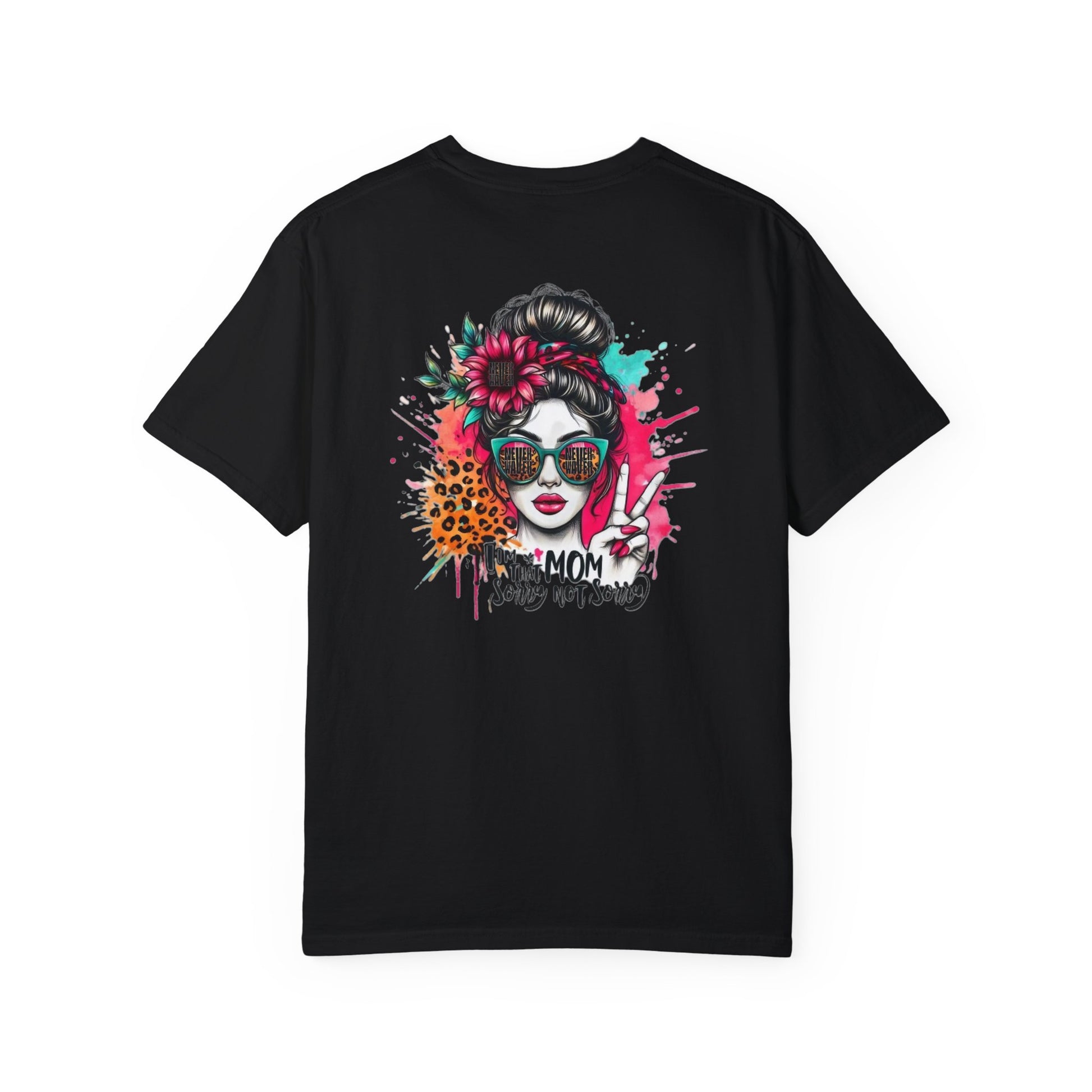 Unisex Garment-Dyed T-Shirt - 'Never Waver  I'm that Mom Sorry Not Sorry' Design - Never Waver