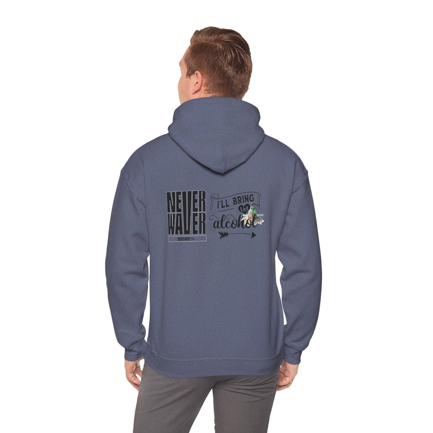 Unisex Heavy Blend™ Hooded Sweatshirt - "Never Waver I'll Bring The Alcohol" Inspirational Hoodie - Never Waver