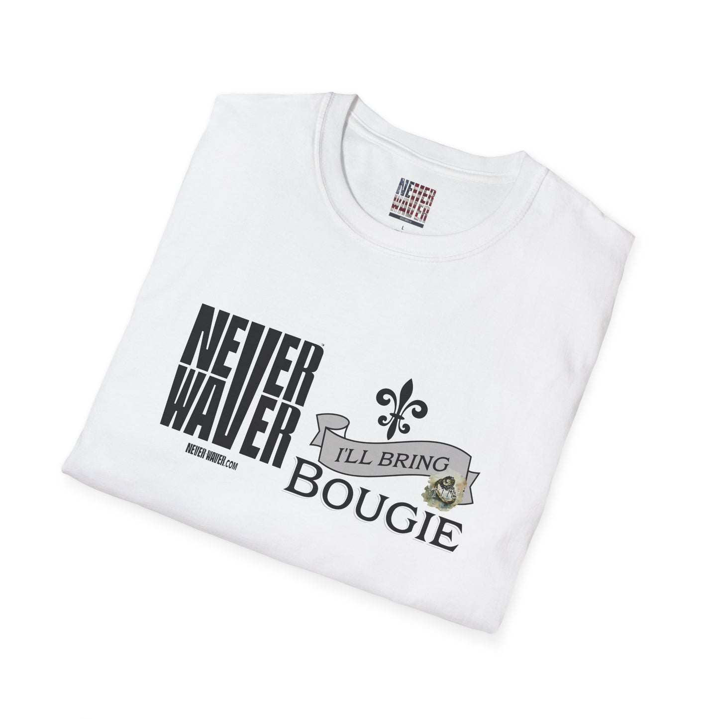 Never Waver I'll Bring The Bougie Unisex Softstyle T-Shirt - Never Waver