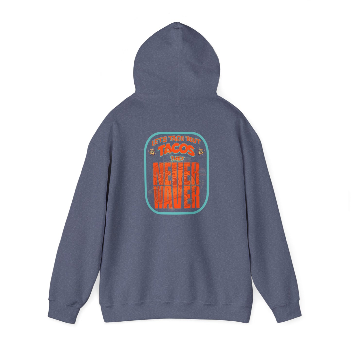 Eco-Friendly Unisex Hoodie: "Let's Taco' Bout Tacos They Never Waver " - Never Waver