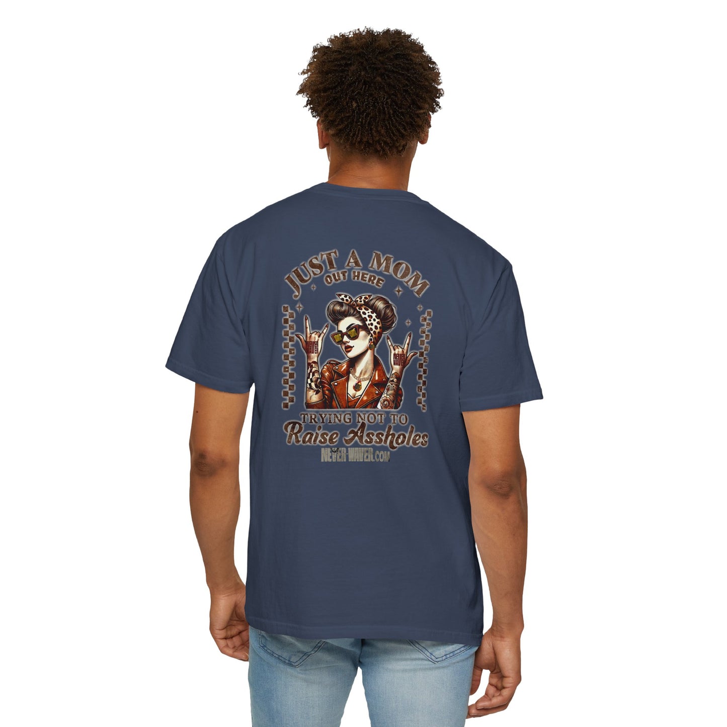 Unisex Garment-Dyed T-Shirt - 'Never Waver Just A Mom Trying Not to Raise A&&holes' Design - Never Waver