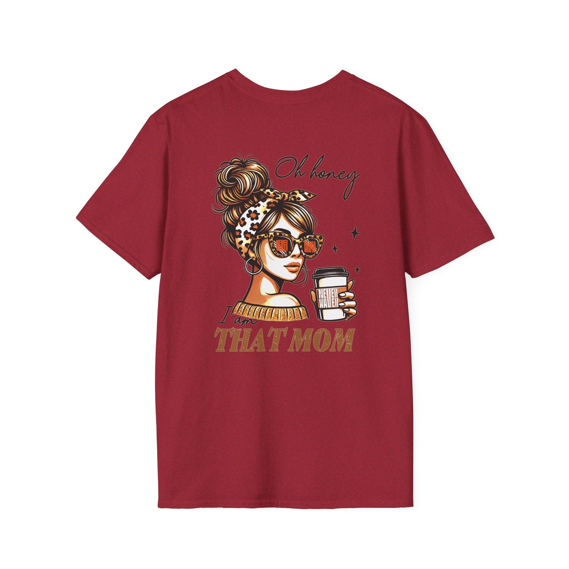 Never Waver Oh Honey I am that Mom Unisex Softstyle T-Shirt - Never Waver