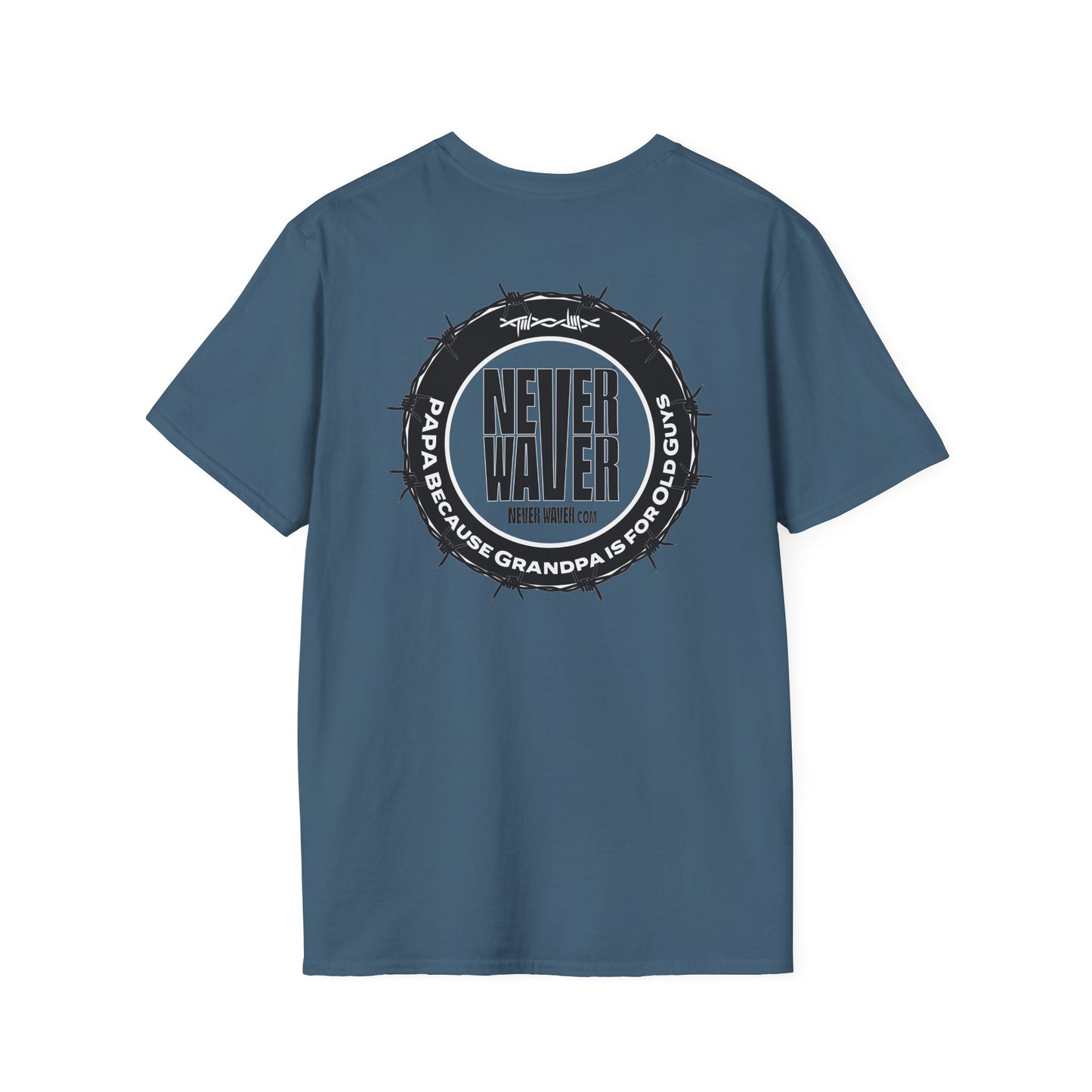 Never Waver PAPA Because Grandpa Is For Old Guys  Unisex Softstyle T-Shirt - Never Waver