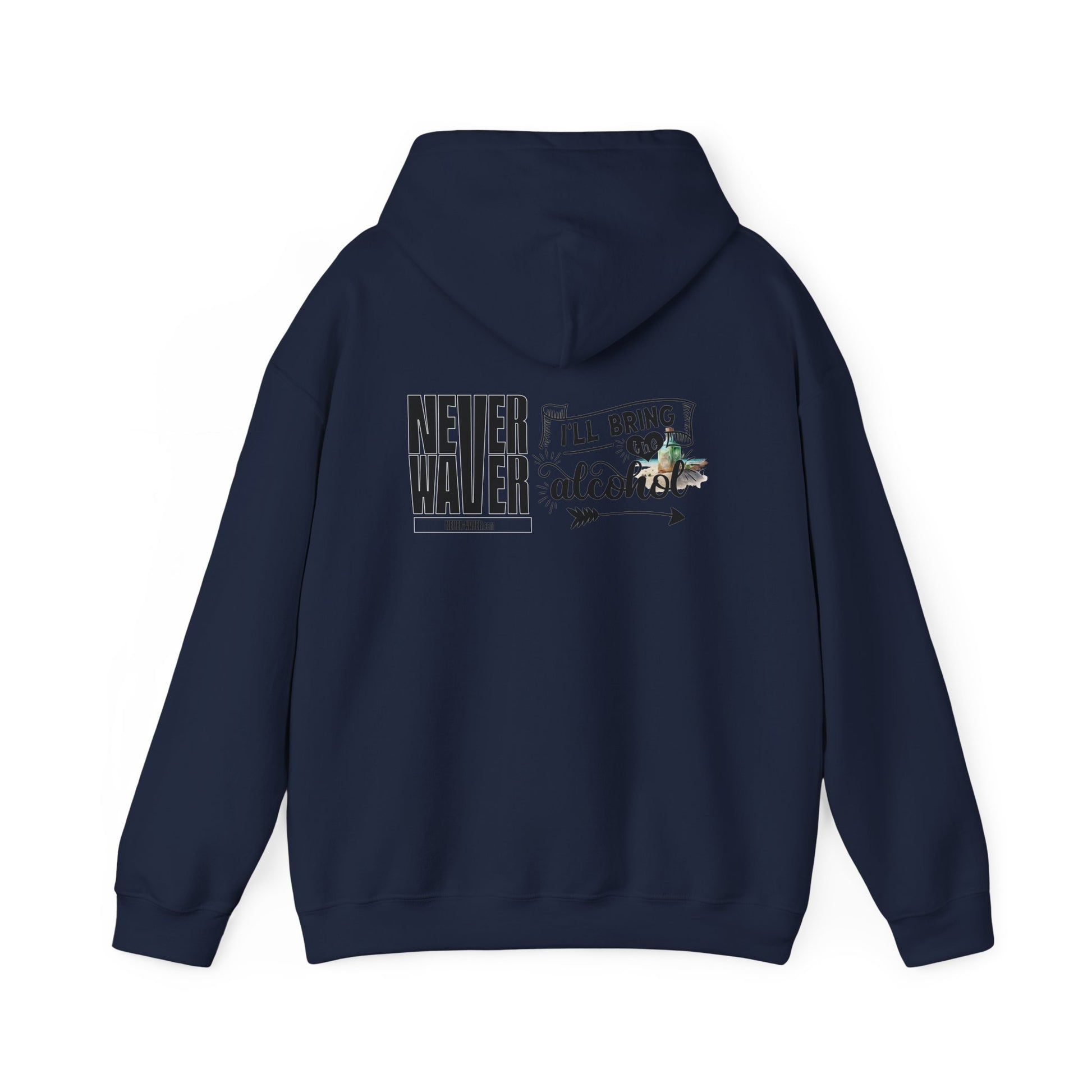 Unisex Heavy Blend™ Hooded Sweatshirt - "Never Waver I'll Bring The Alcohol" Inspirational Hoodie - Never Waver