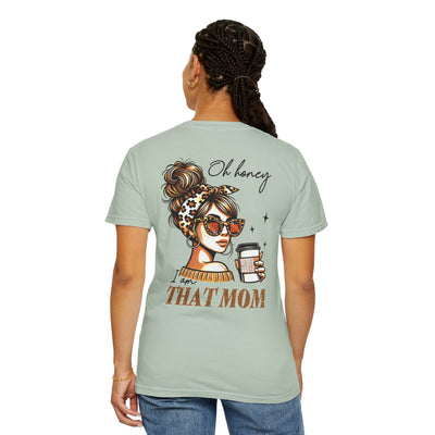 Unisex Garment-Dyed T-Shirt - 'Never Waver Oh Honey I am that Mom' Design - Never Waver