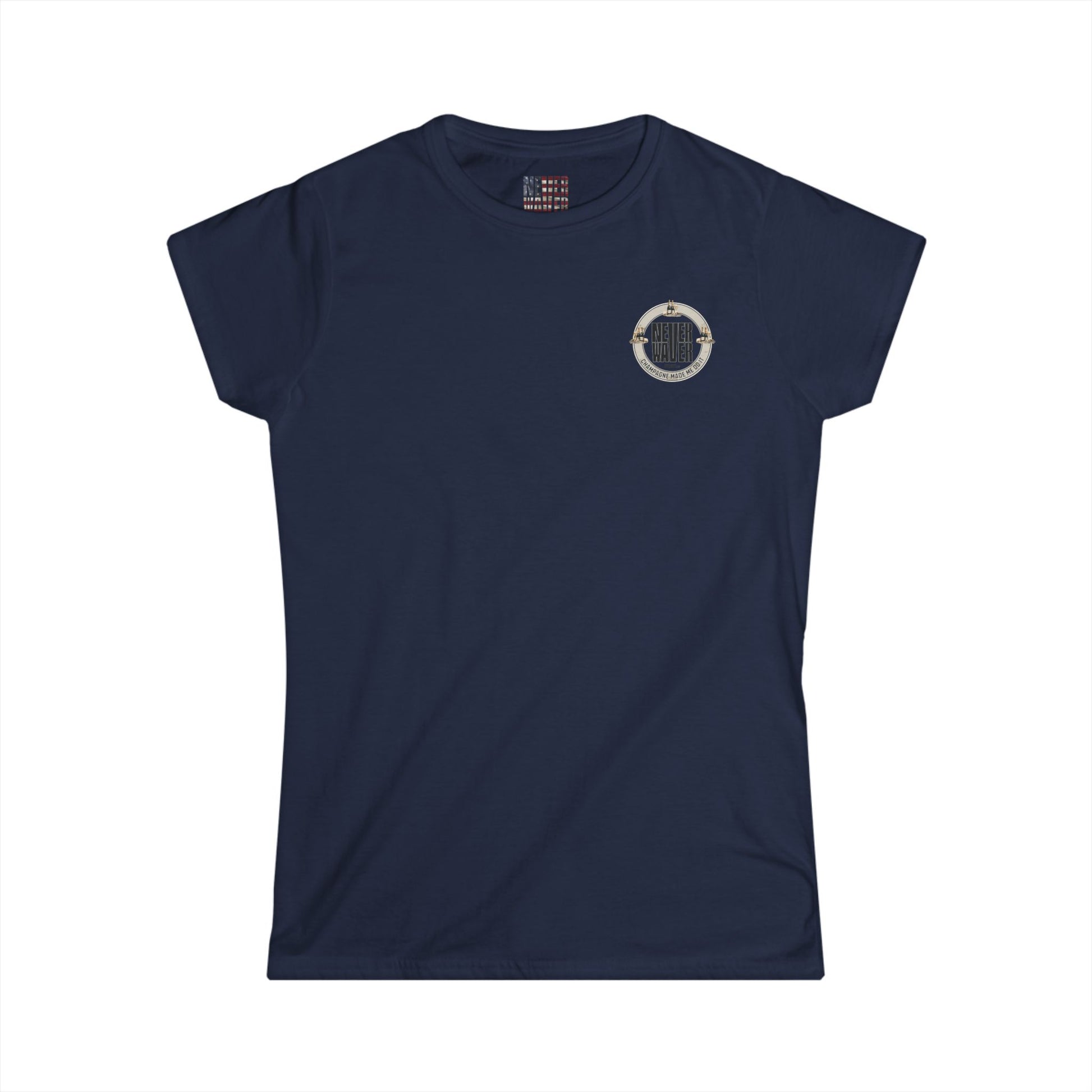 Never Waver Champagne Made Me Do It? Women's Soft Style Tee - - Never Waver