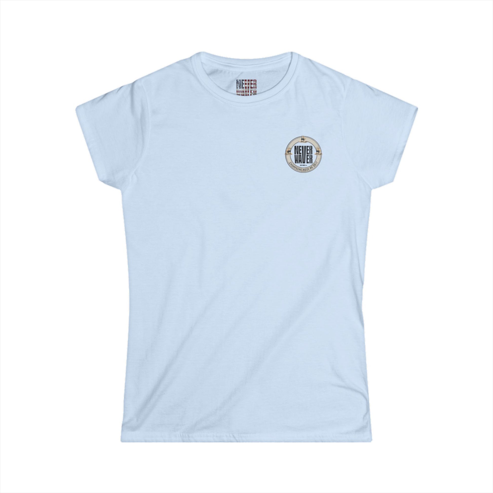 Never Waver Champagne Made Me Do It? Women's Soft Style Tee - - Never Waver