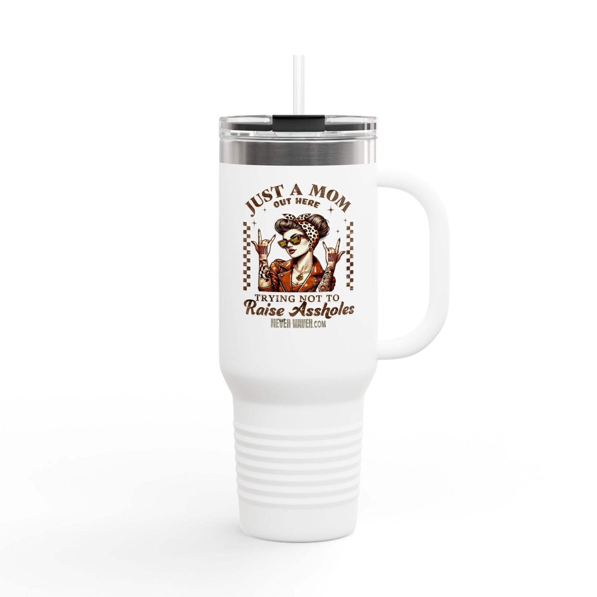 Never Waver Just A Mom Trying Not to Raise A&&holes Insulated Travel Mug - Never Waver