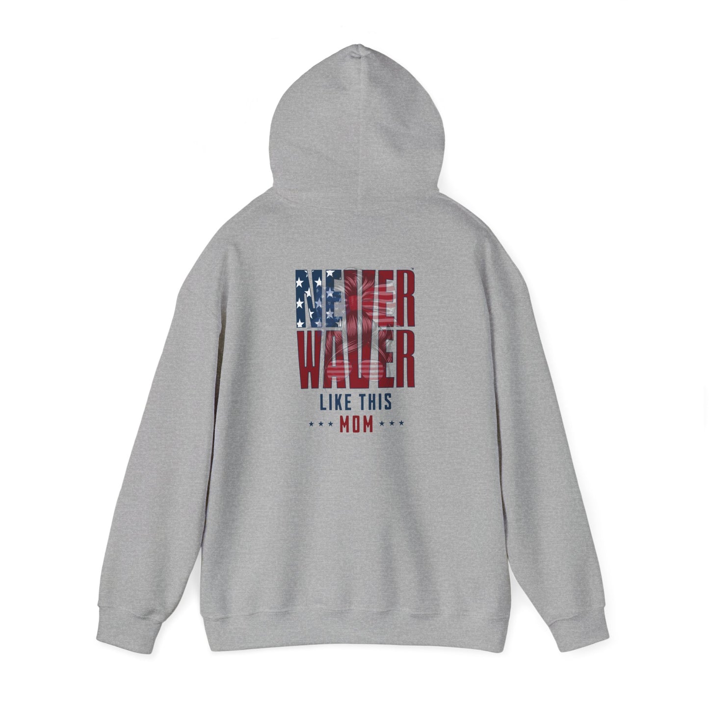 Patriotic Unisex Heavy Blend™ Hoodie - 'Never Waver Like This Mom' - Never Waver