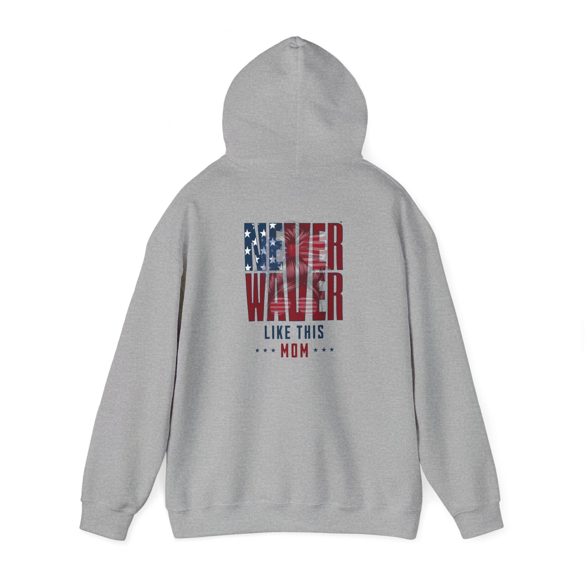 Patriotic Unisex Heavy Blend™ Hoodie - 'Never Waver Like This Mom' - Never Waver