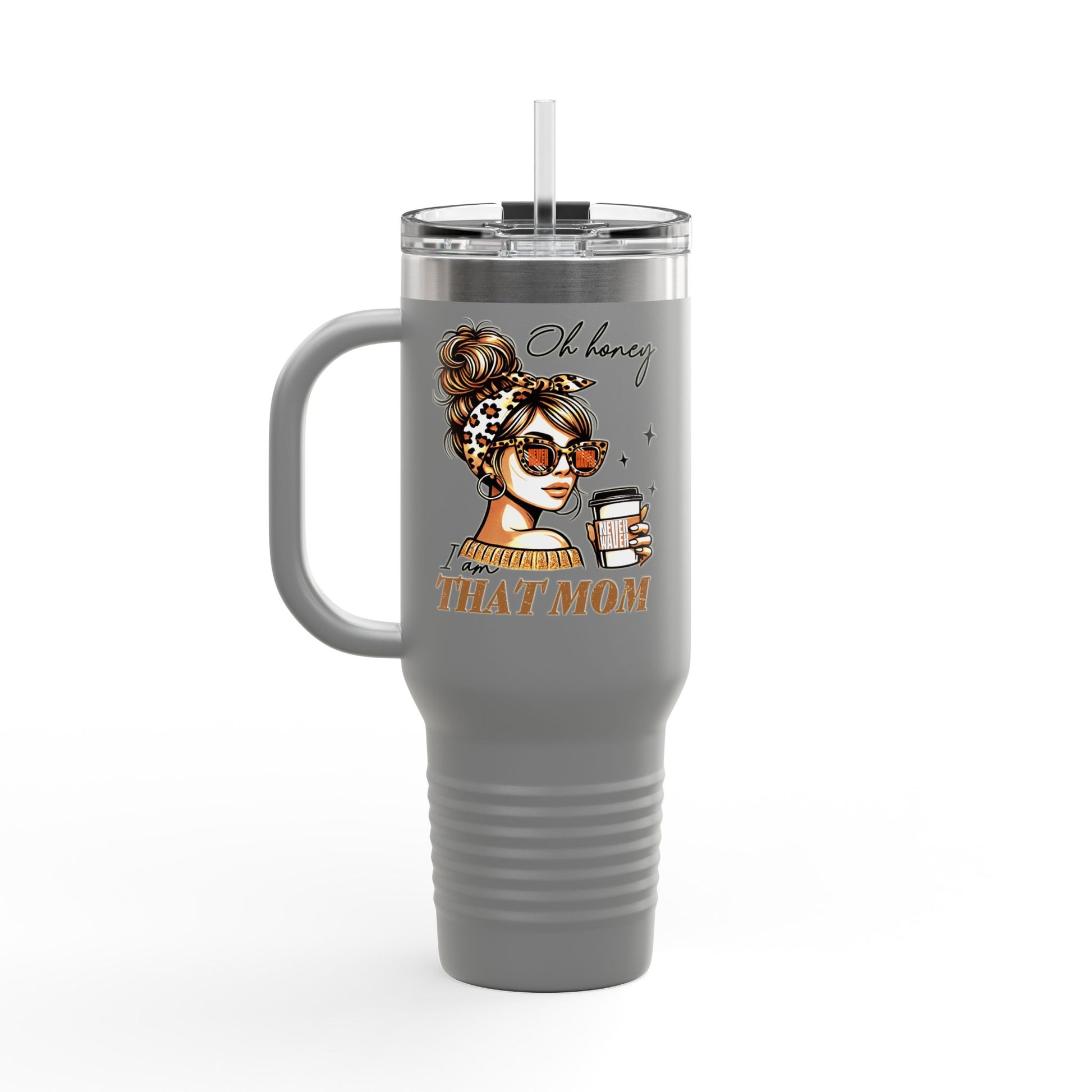 Never Waver Oh Honey I am that Mom Insulated Travel Mug - Never Waver