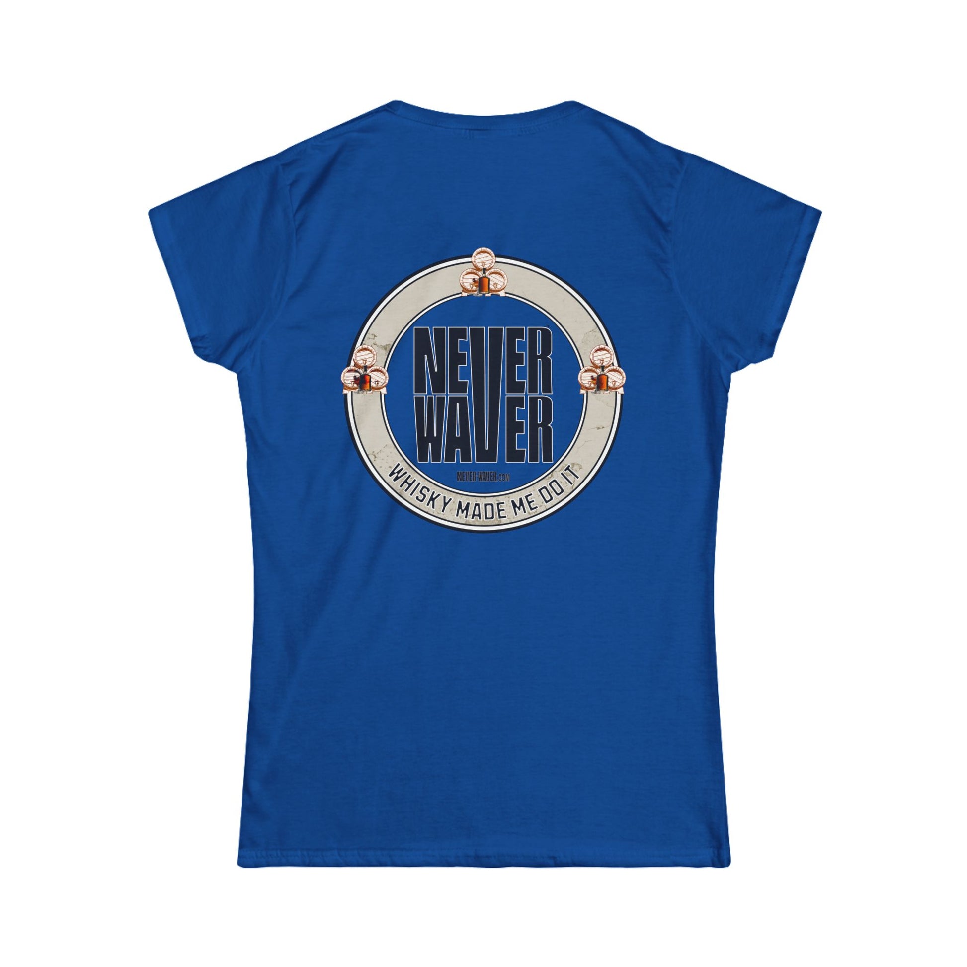 Never Waver Whisky Made me do it? Women's Soft Style Tee - - Never Waver