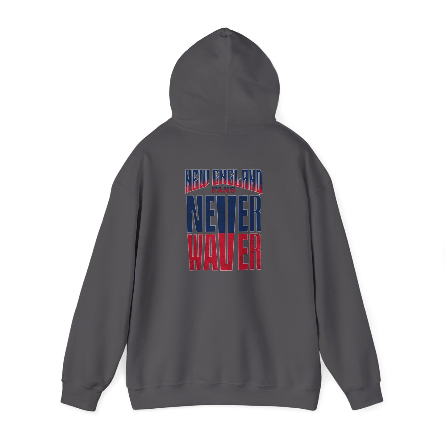 New England Fans Never Waver Heavy Blend Hoodie - Never Waver
