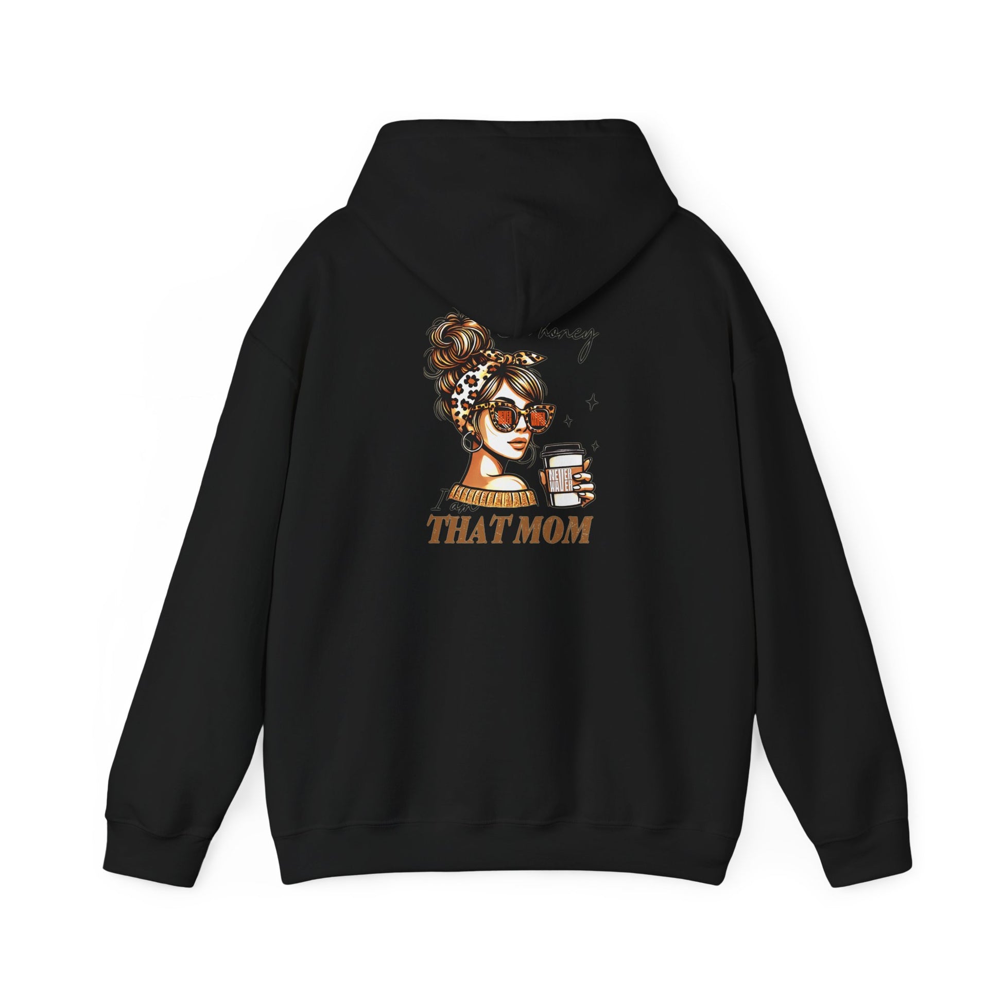 Unisex Heavy Blend™ Hoodie - 'Never Waver Oh Honey I am that Mom' - Never Waver