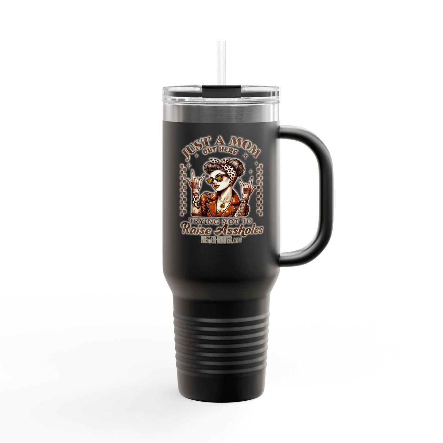 Never Waver Just A Mom Trying Not to Raise A&&holes Insulated Travel Mug - Never Waver