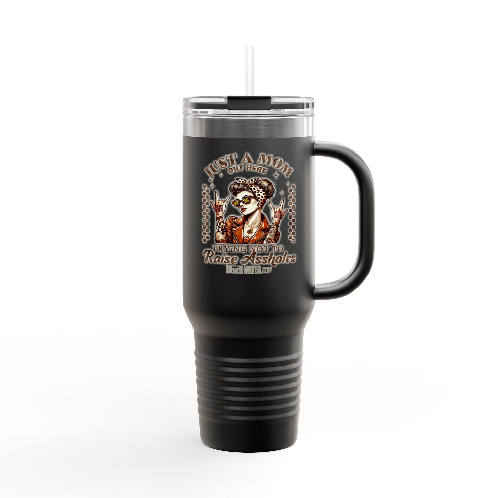 Never Waver Just A Mom Trying Not to Raise A&&holes Insulated Travel Mug - Never Waver