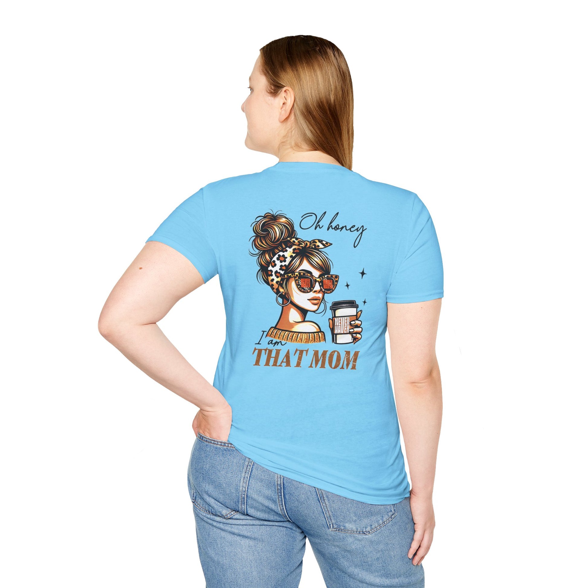 Never Waver Oh Honey I am that Mom Unisex Softstyle T-Shirt - Never Waver