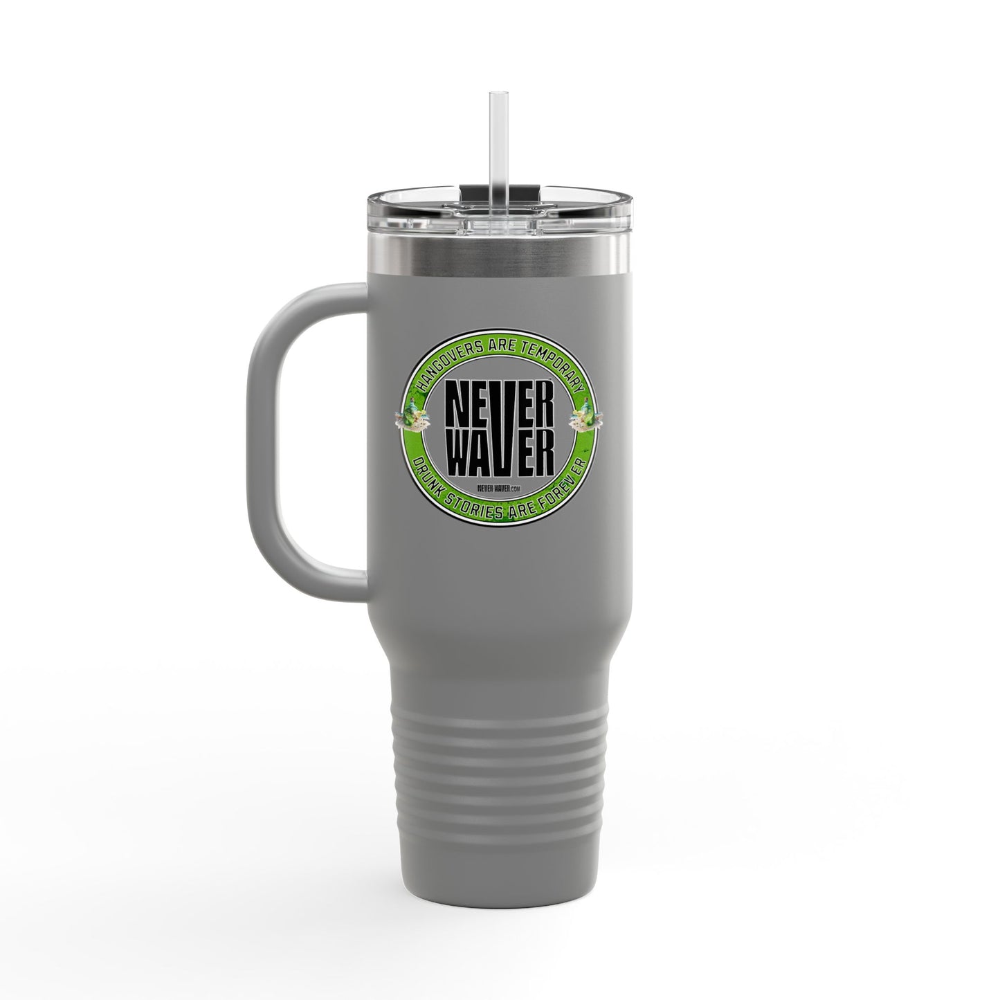Insulated Travel Mug Hangovers Are Temporary Never Waver Drunk Stories Are Forever - Never Waver