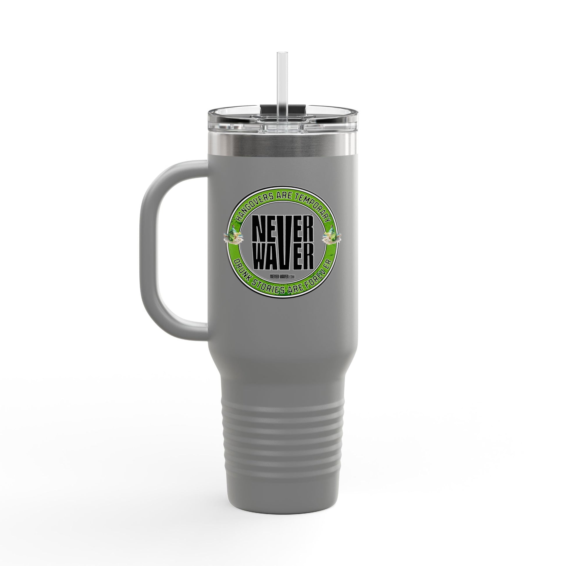 Insulated Travel Mug Hangovers Are Temporary Never Waver Drunk Stories Are Forever - Never Waver