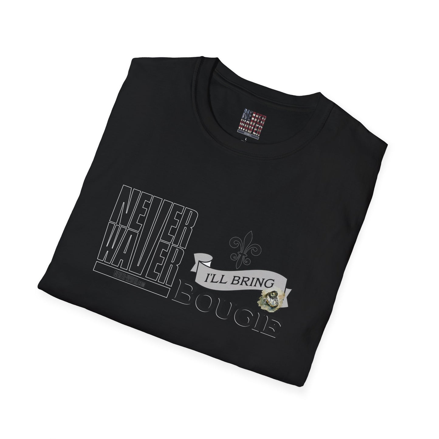 Never Waver I'll Bring The Bougie Unisex Softstyle T-Shirt - Never Waver
