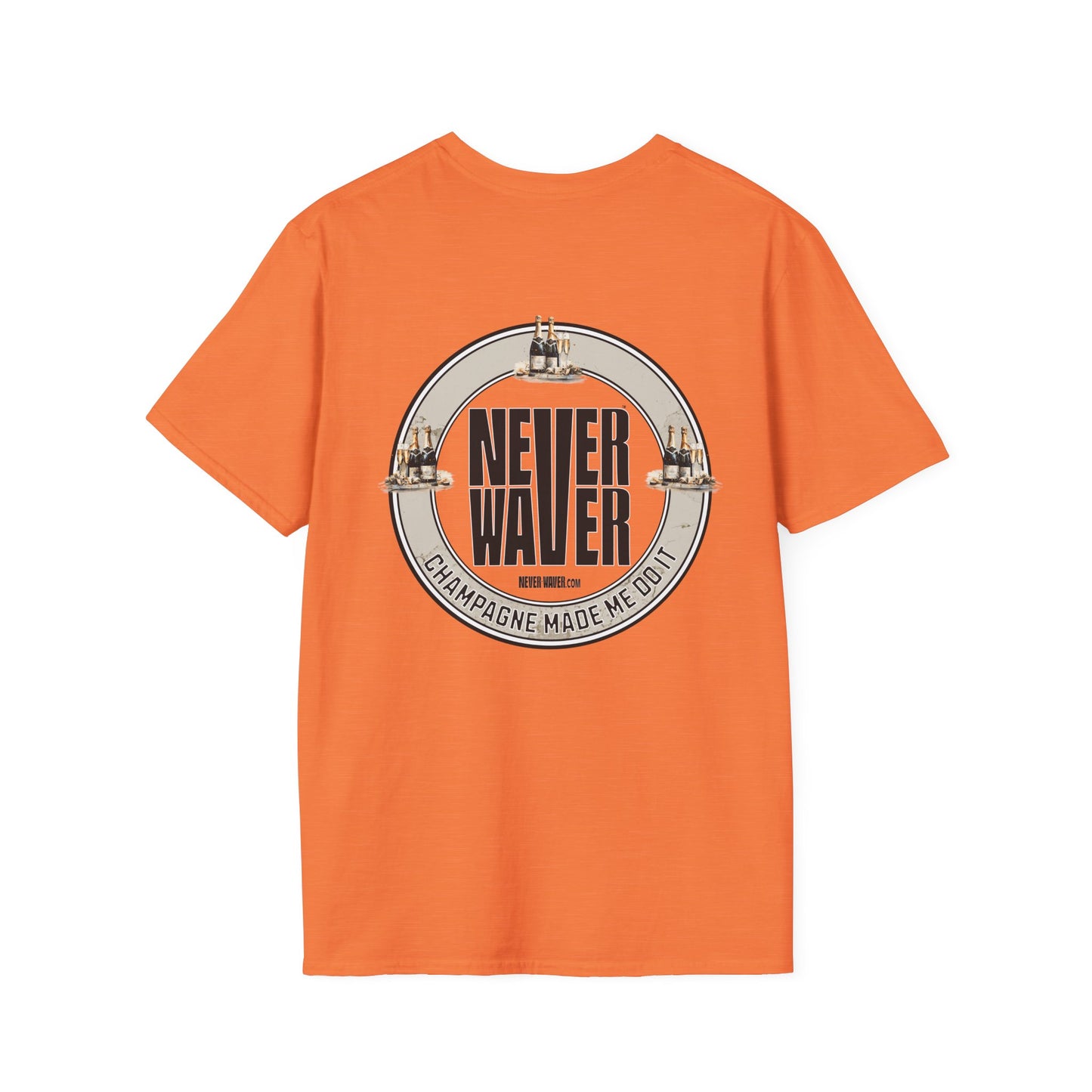 Never Waver Champagne Made Me Do It? Unisex Soft style T-Shirt - Never Waver