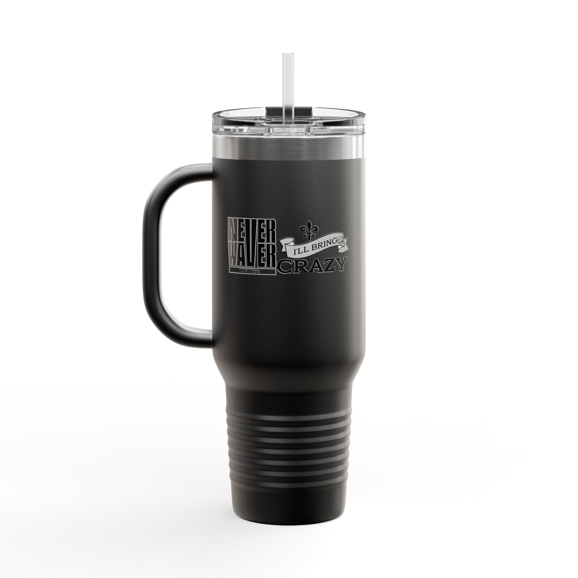 Never Waver I'll Bring The Crazy Insulated Travel Mug, 40oz - Never Waver