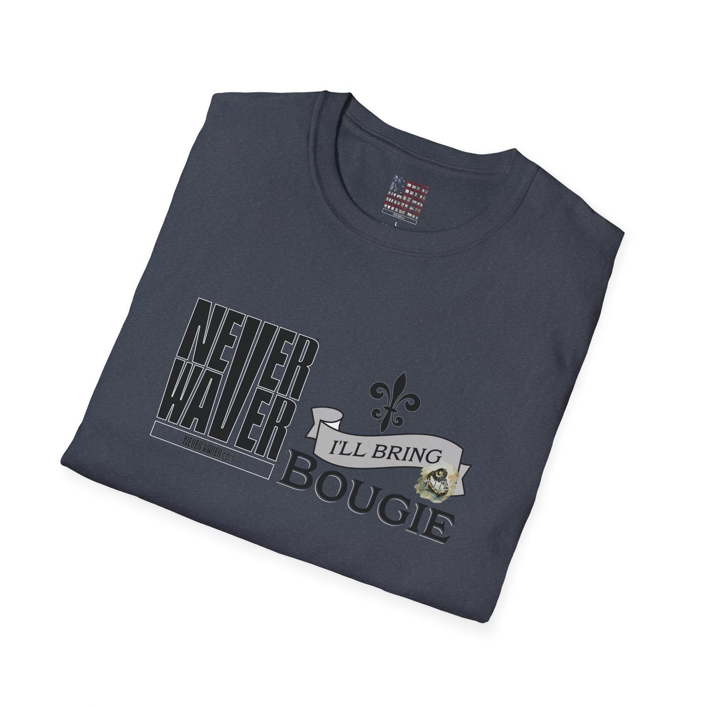 Never Waver I'll Bring The Bougie Unisex Softstyle T-Shirt - Never Waver