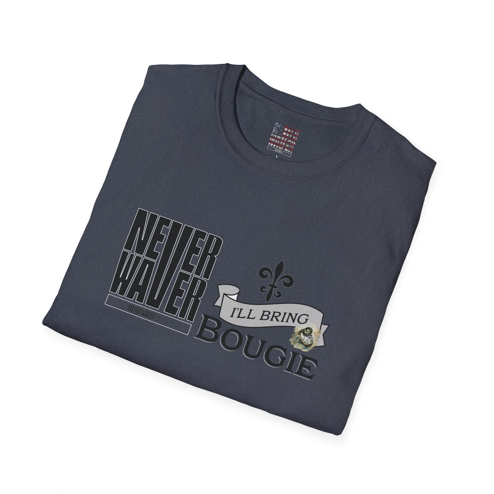 Never Waver I'll Bring The Bougie Unisex Softstyle T-Shirt - Never Waver