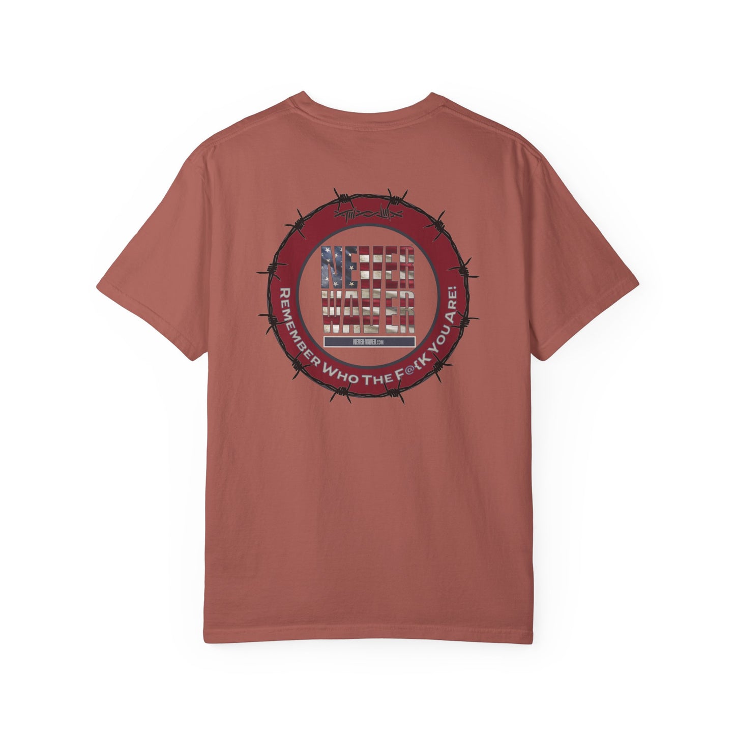 Unisex Garment-Dyed T-Shirt - "Never Waver Remember Who The F@{k You Are " - Never Waver