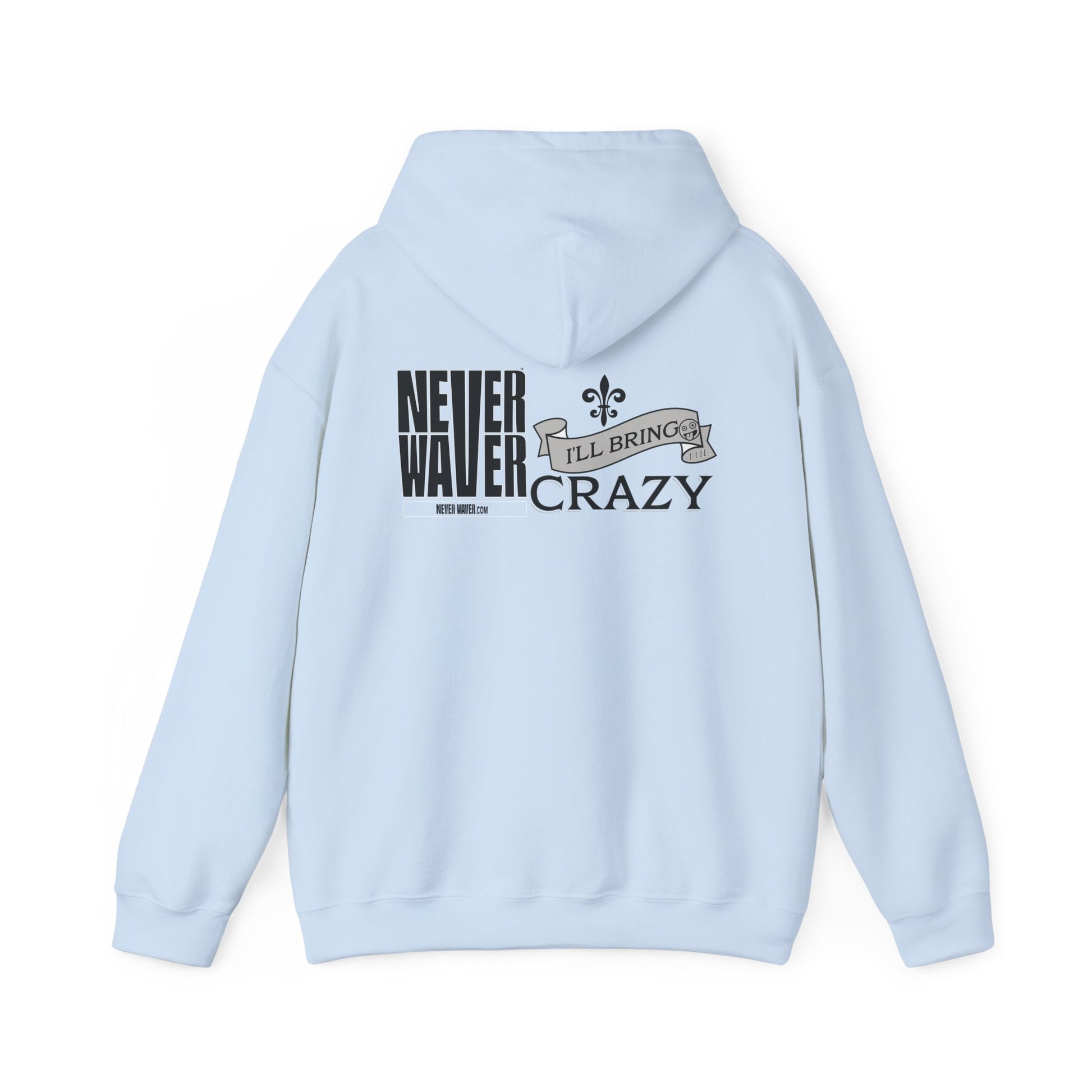 Unisex Heavy Blend™ Hooded Sweatshirt - "Never Waver I'll Bring The Crazy" Inspirational Hoodie - Never Waver