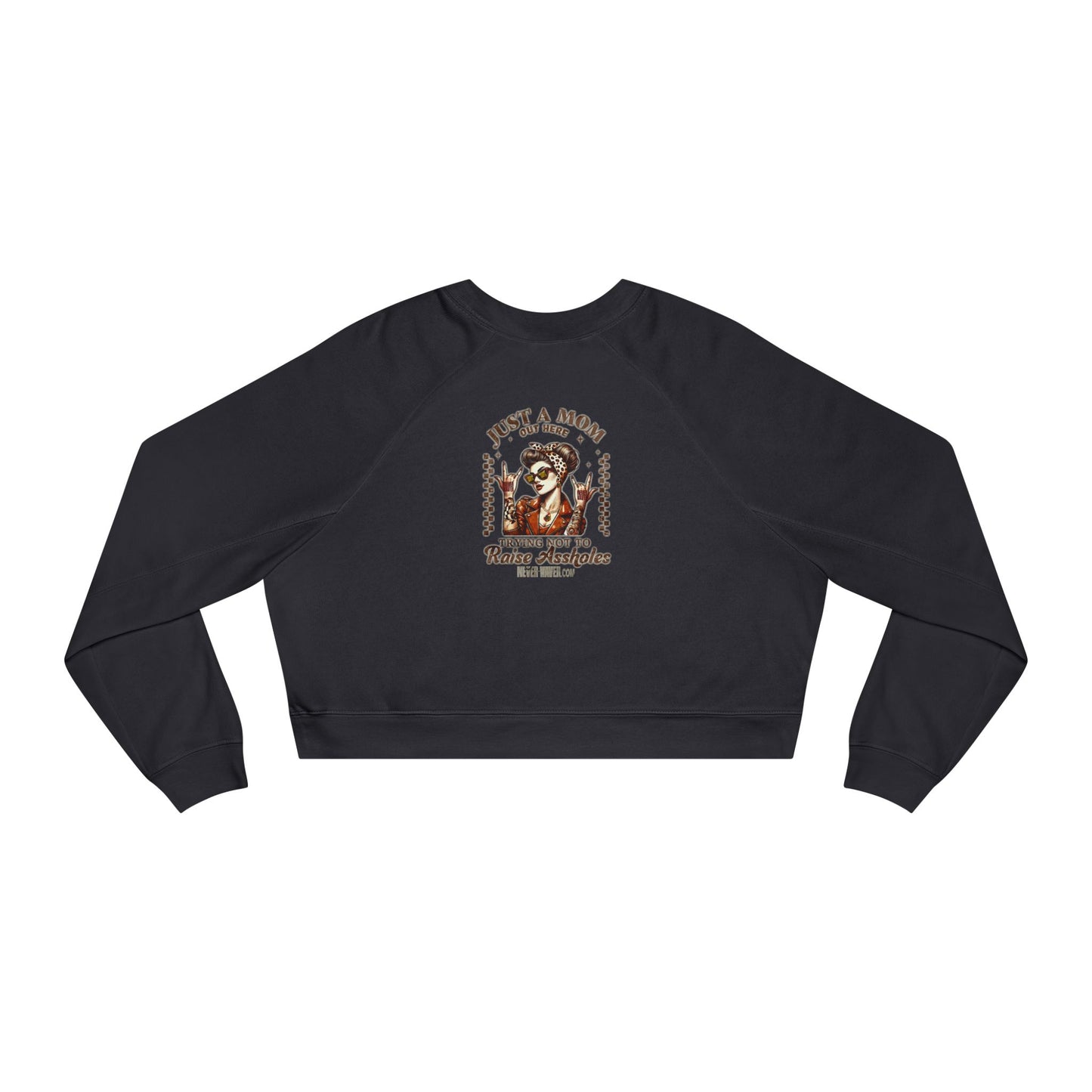 Never Waver Just A Mom Trying Not to Raise A&&holes Women's Cropped Fleece Pullover - Never Waver