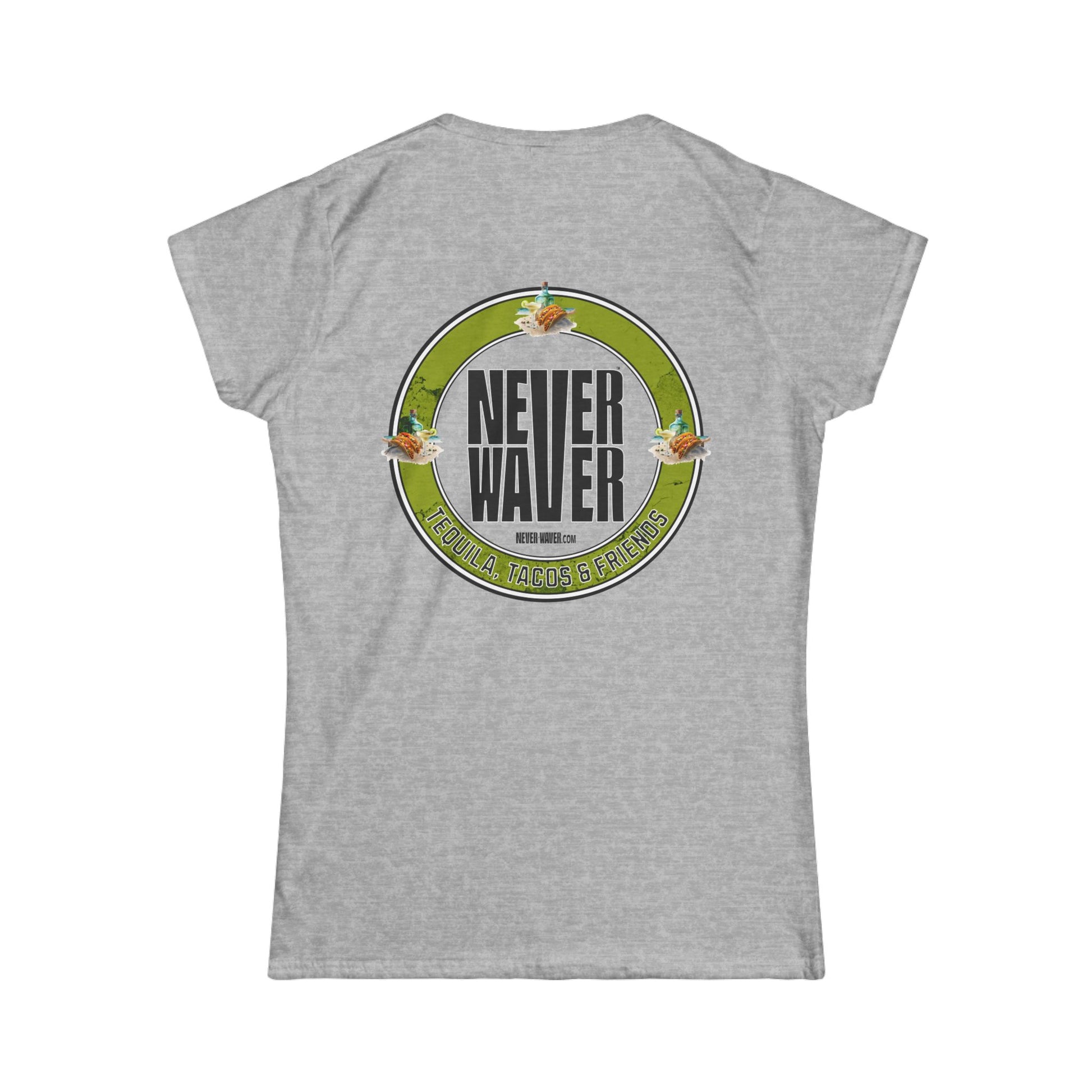 Never Waver Tequila, Tacos, And Friends Women's Soft Style Tee - - Never Waver