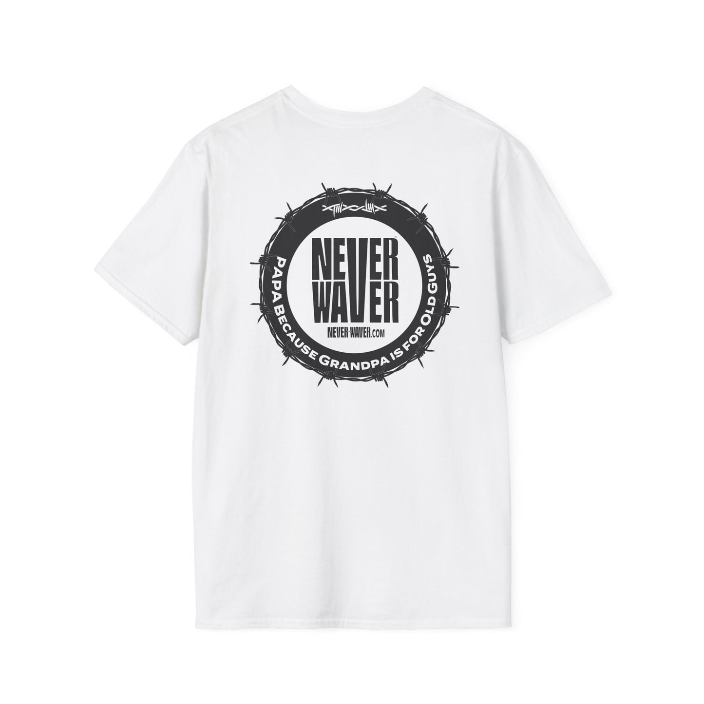 Never Waver PAPA Because Grandpa Is For Old Guys  Unisex Softstyle T-Shirt - Never Waver